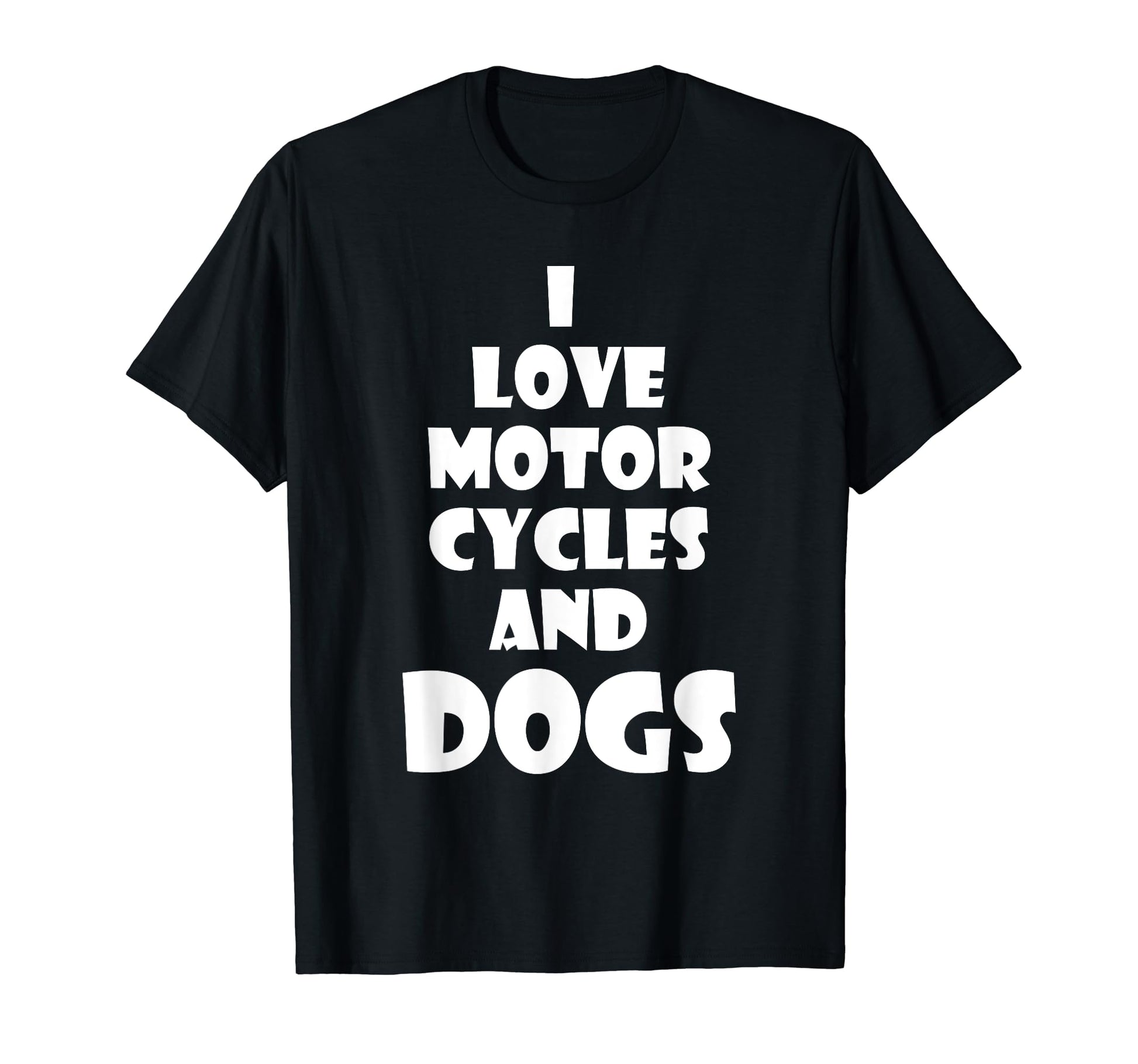 I Love Motorcycles And Dogs Funny T-Shirt - Fun Novelty Design for Adults - T-Shirt, Sweatshirt, Hoodie