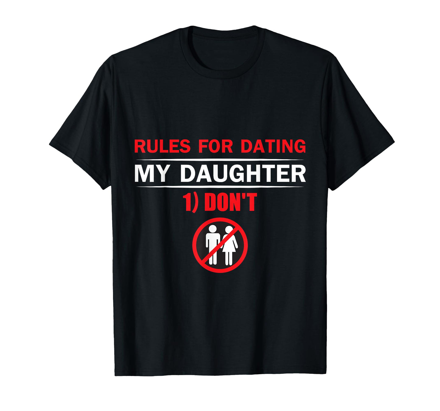 Rules Dating My Daughter Dont Funny T-Shirt - Streetwear Style for Adults - T-Shirt, Sweatshirt, Hoodie