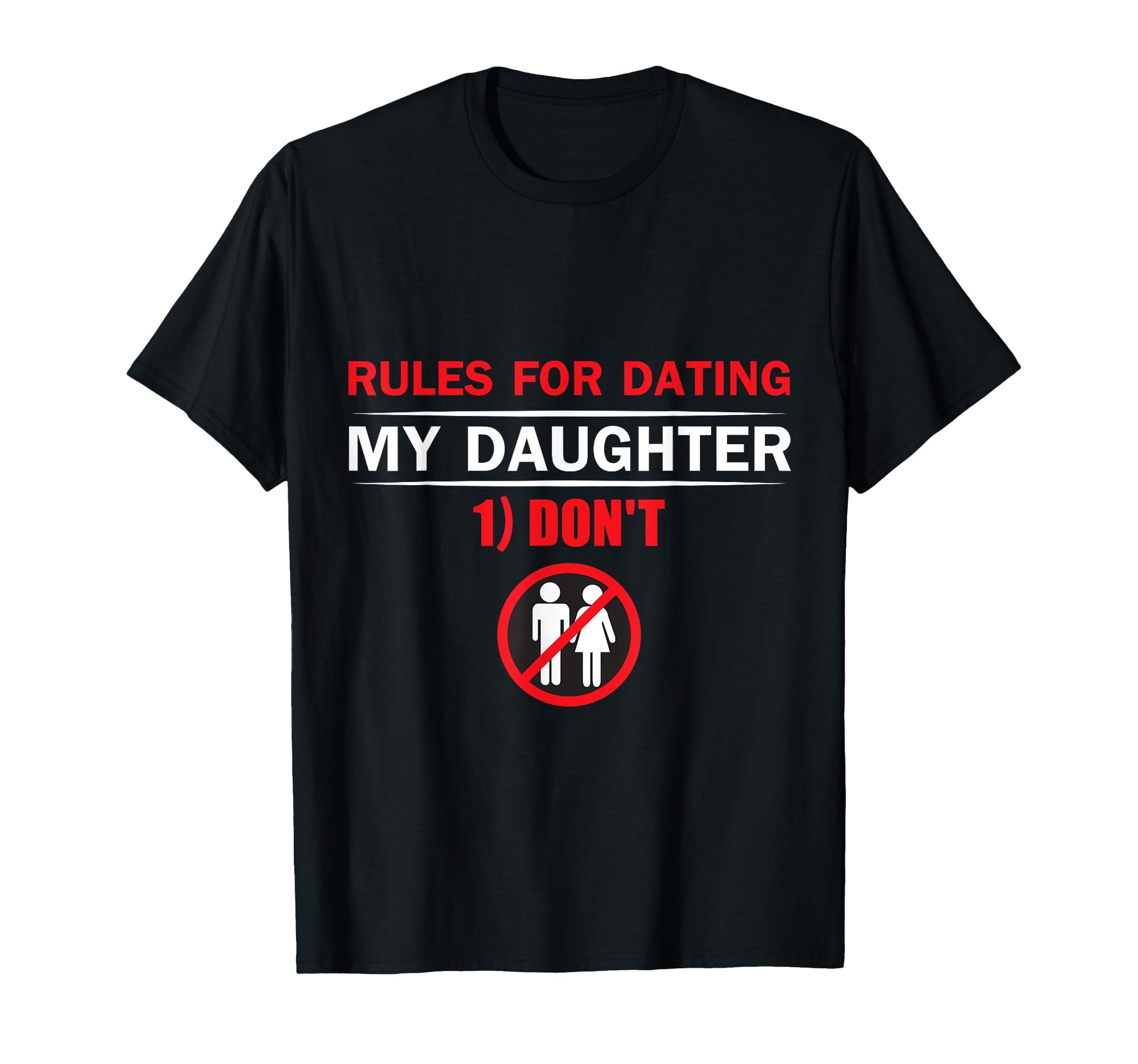 Rules Dating My Daughter Dont Funny T-Shirt - Streetwear Style for Adults - T-Shirt, Sweatshirt, Hoodie