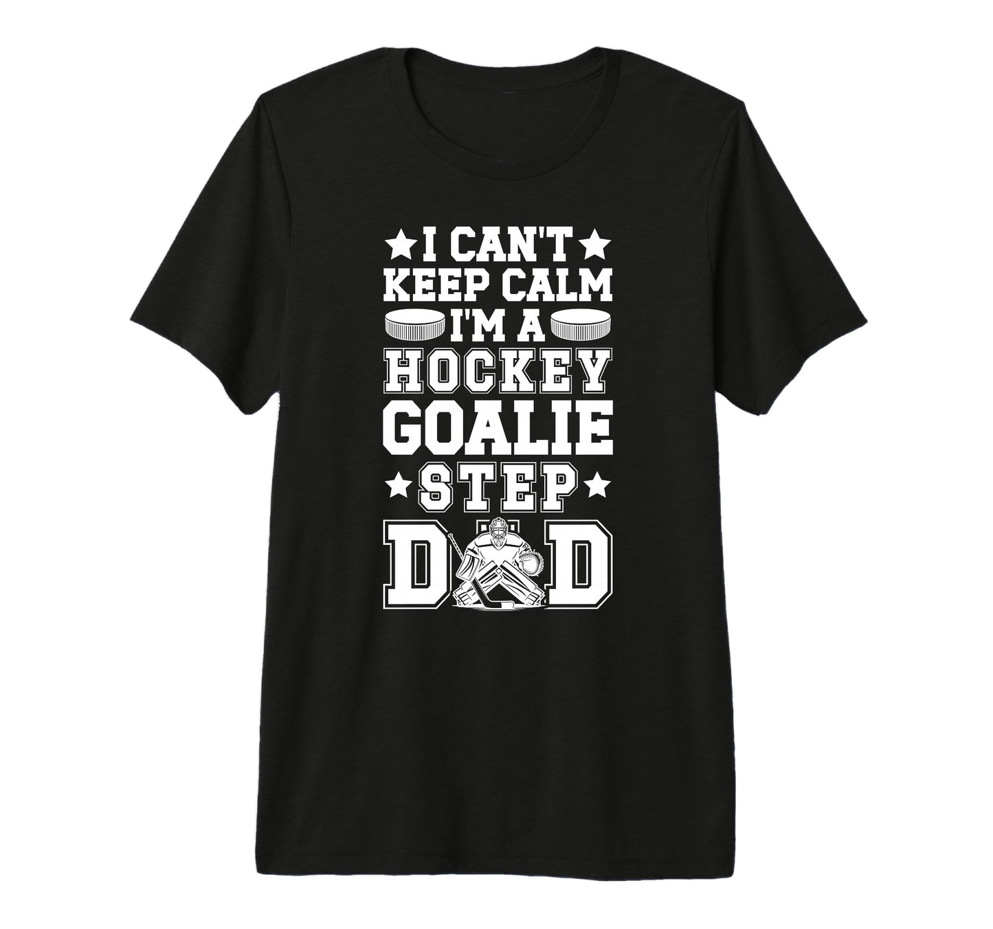 Mens Im Hockey Goalie Step Dad Ice T-Shirt - Trendy Graphic for Adults - T-Shirt, Sweatshirt, Hoodie