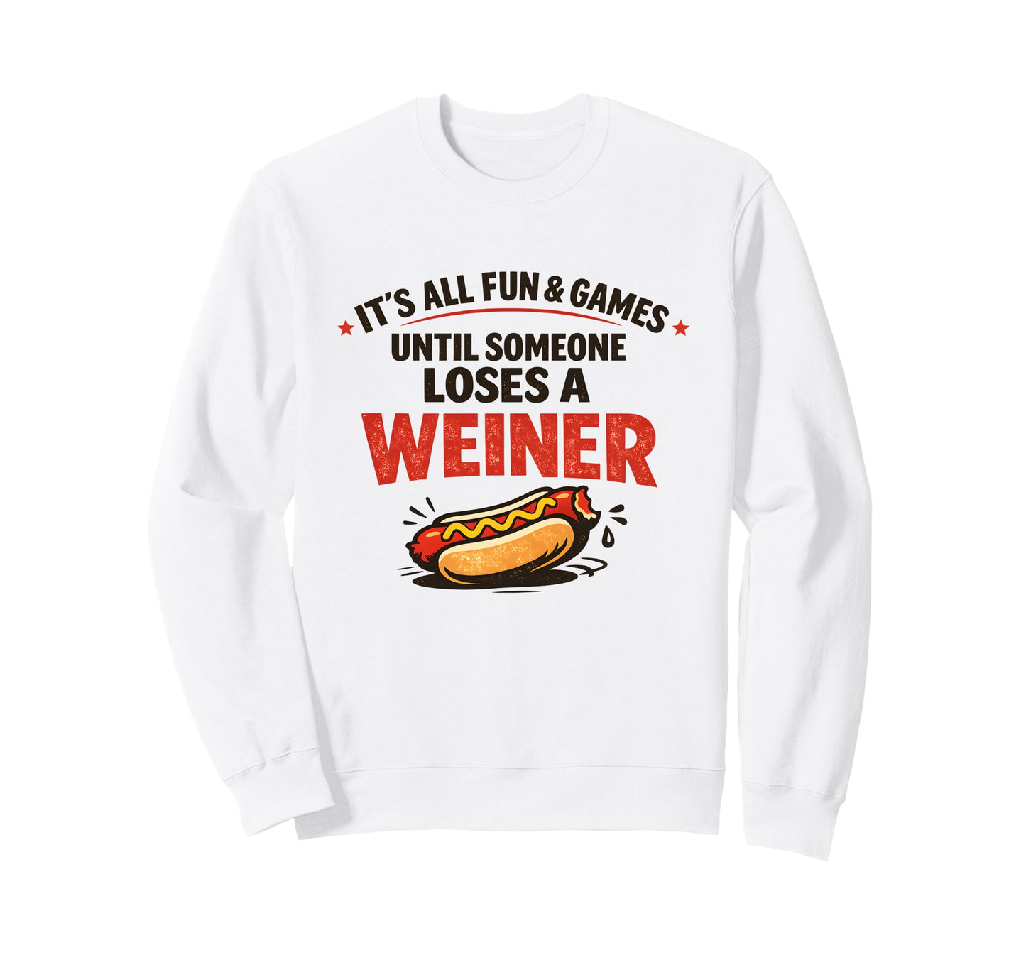 Its All Fun And Games Until Sweatshirt - Aesthetic Graphic Men Women - T-Shirt, Sweatshirt, Hoodie