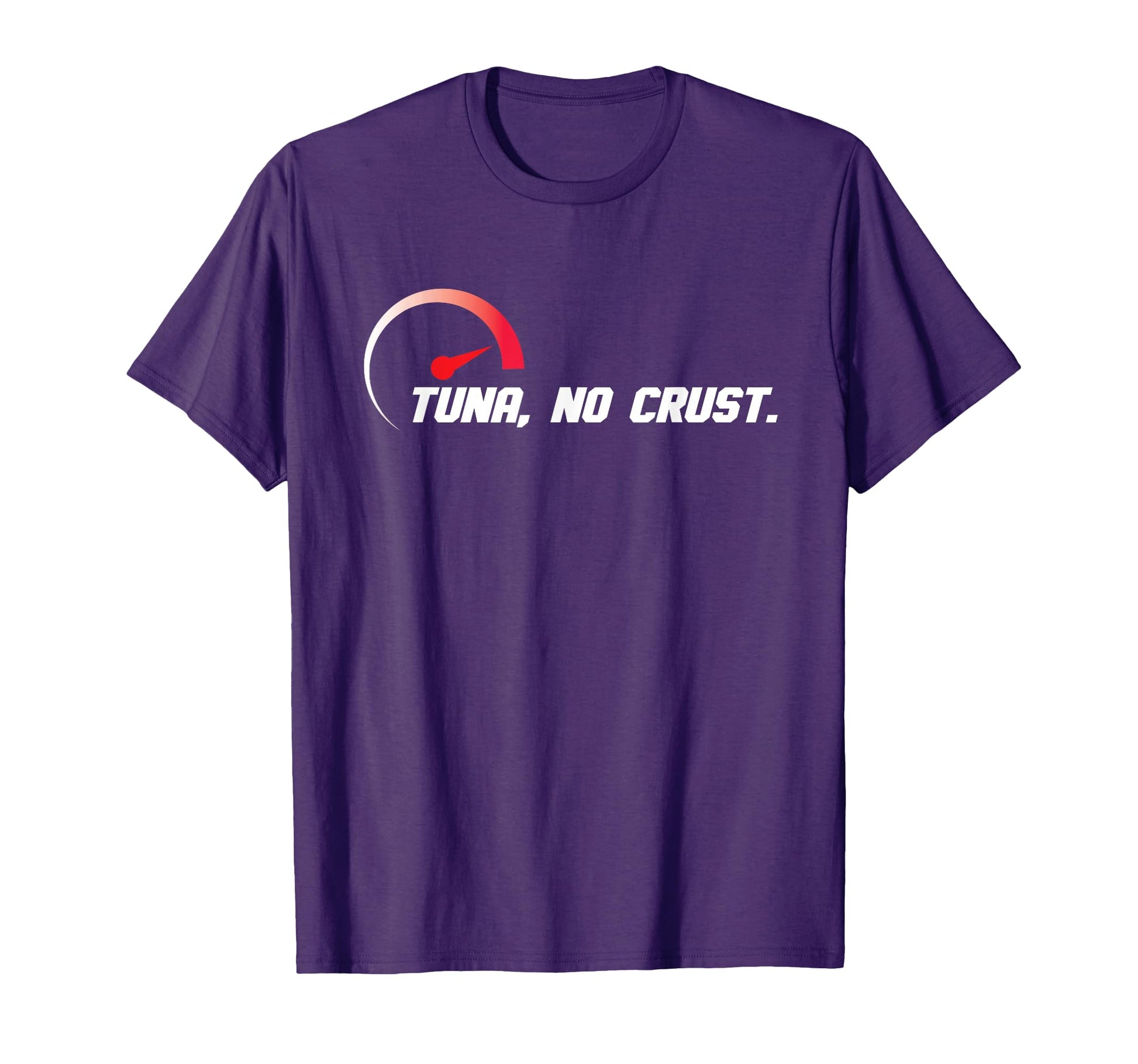 Tuna No Crust Fast Car Lovers And T-Shirt - Fun Novelty Design for Adults - T-Shirt, Sweatshirt, Hoodie