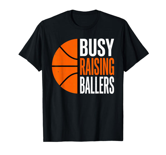 Busy Raising Ballers Basketball Parent T-Shirt - Custom Art Print Unisex - T-Shirt, Sweatshirt, Hoodie