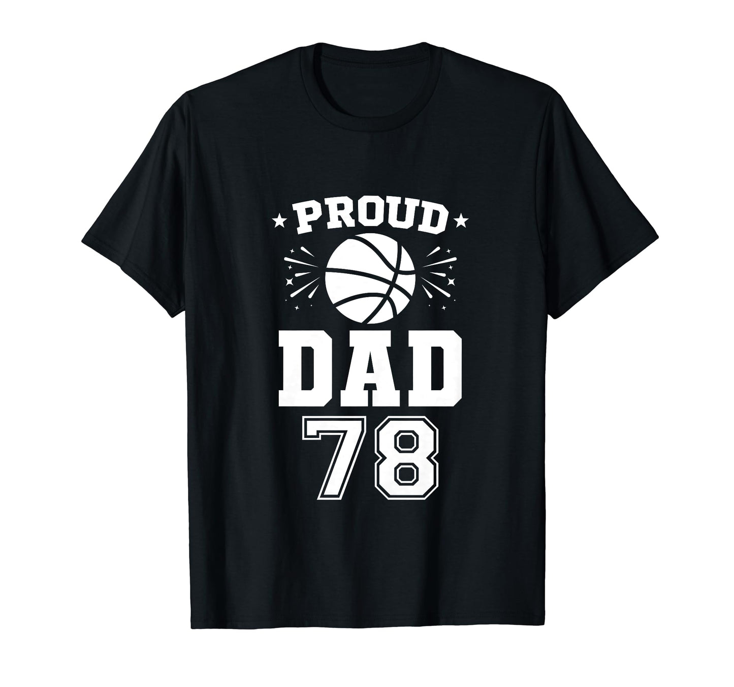 Proud Basketball Dad Number 78 T-Shirt - Minimalist Print for Adults - T-Shirt, Sweatshirt, Hoodie
