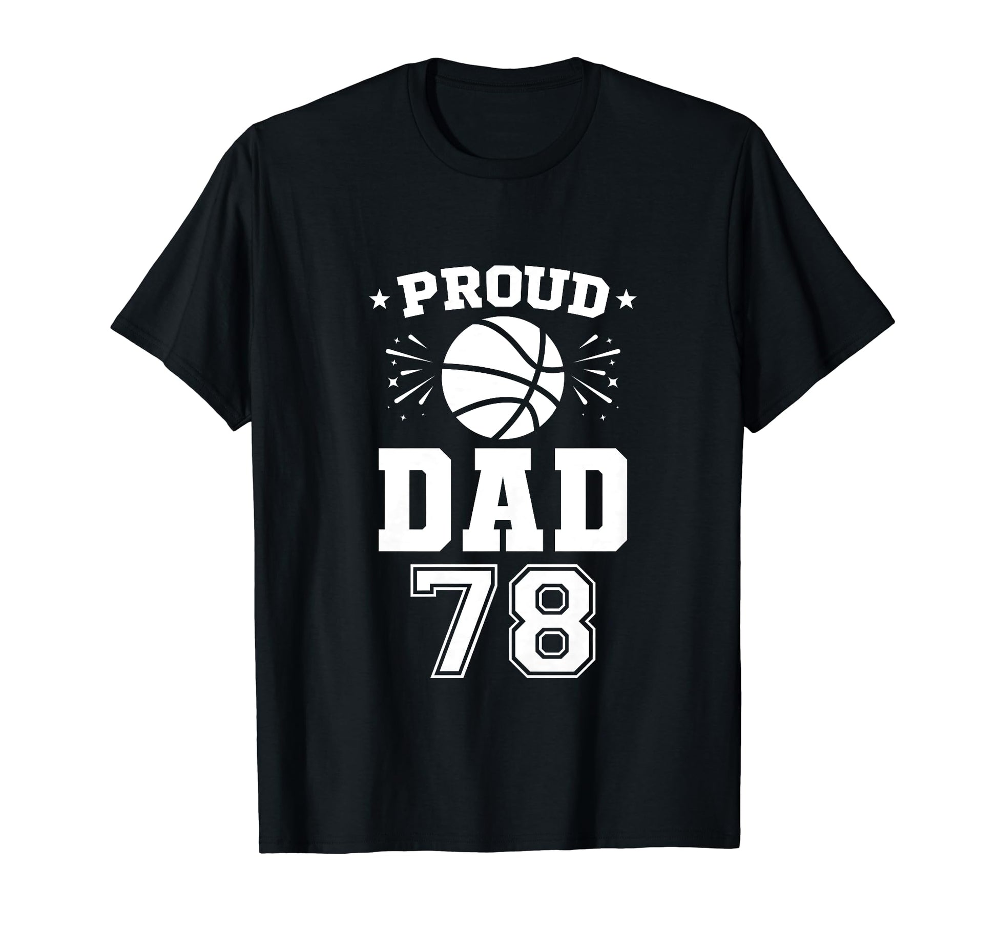 Proud Basketball Dad Number 78 T-Shirt - Minimalist Print for Adults - T-Shirt, Sweatshirt, Hoodie