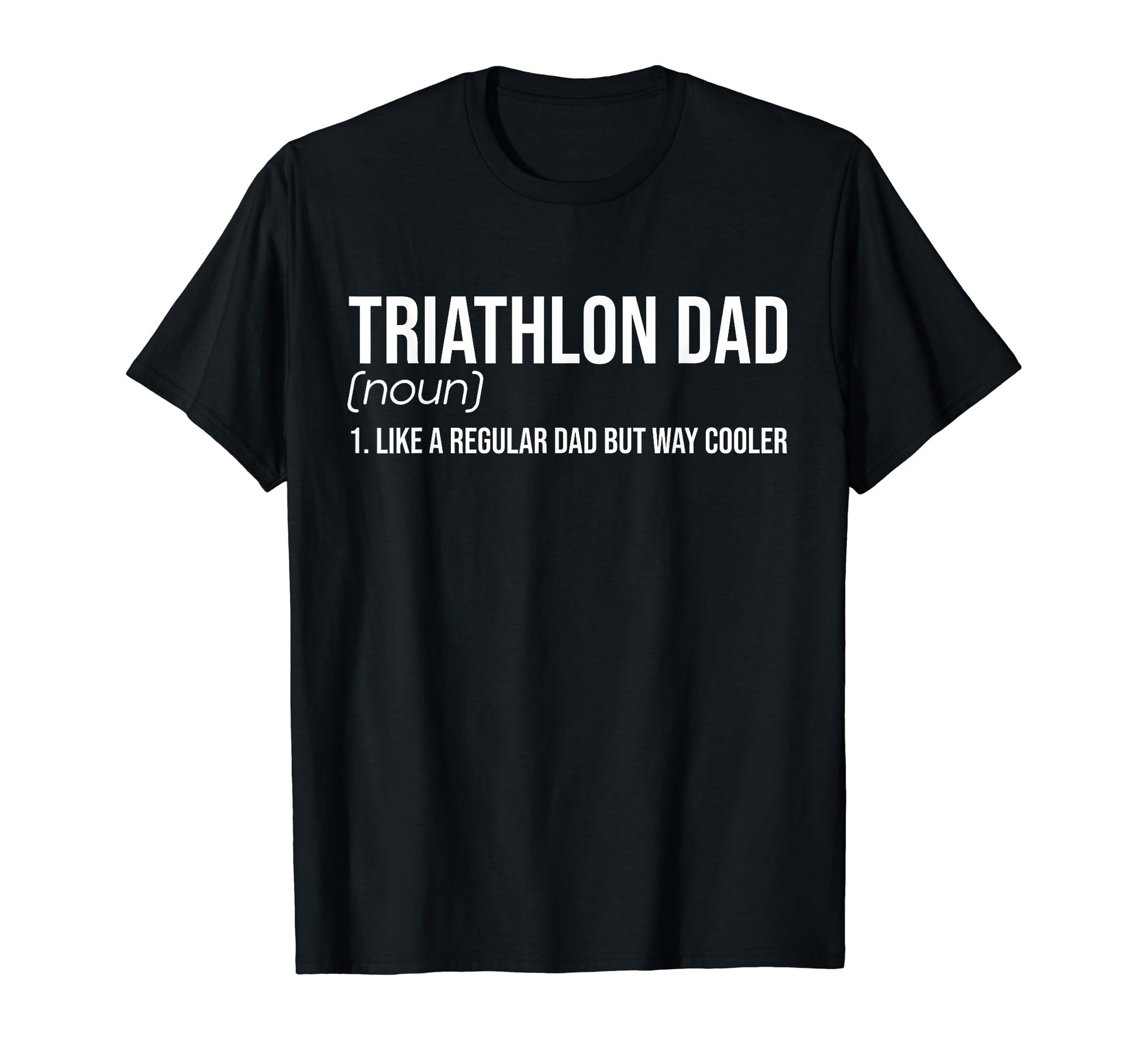 Triathlon Dad Like Normal Dad Just T-Shirt - Custom Art Print Men Women - T-Shirt, Sweatshirt, Hoodie