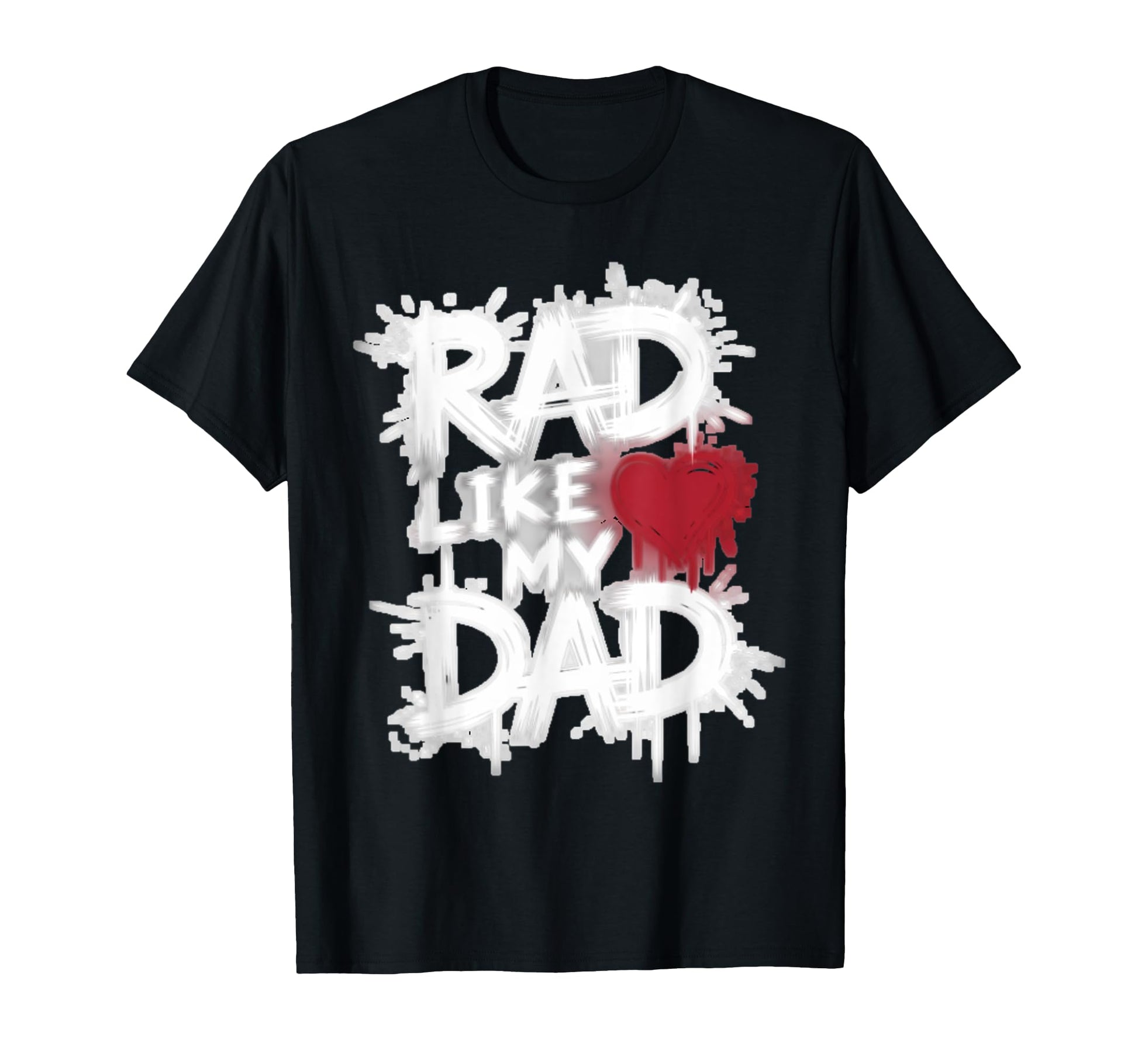 Funny Text Rad Like Dad I Love Dad Rad T-Shirt - Trendy Graphic Men Women - T-Shirt, Sweatshirt, Hoodie