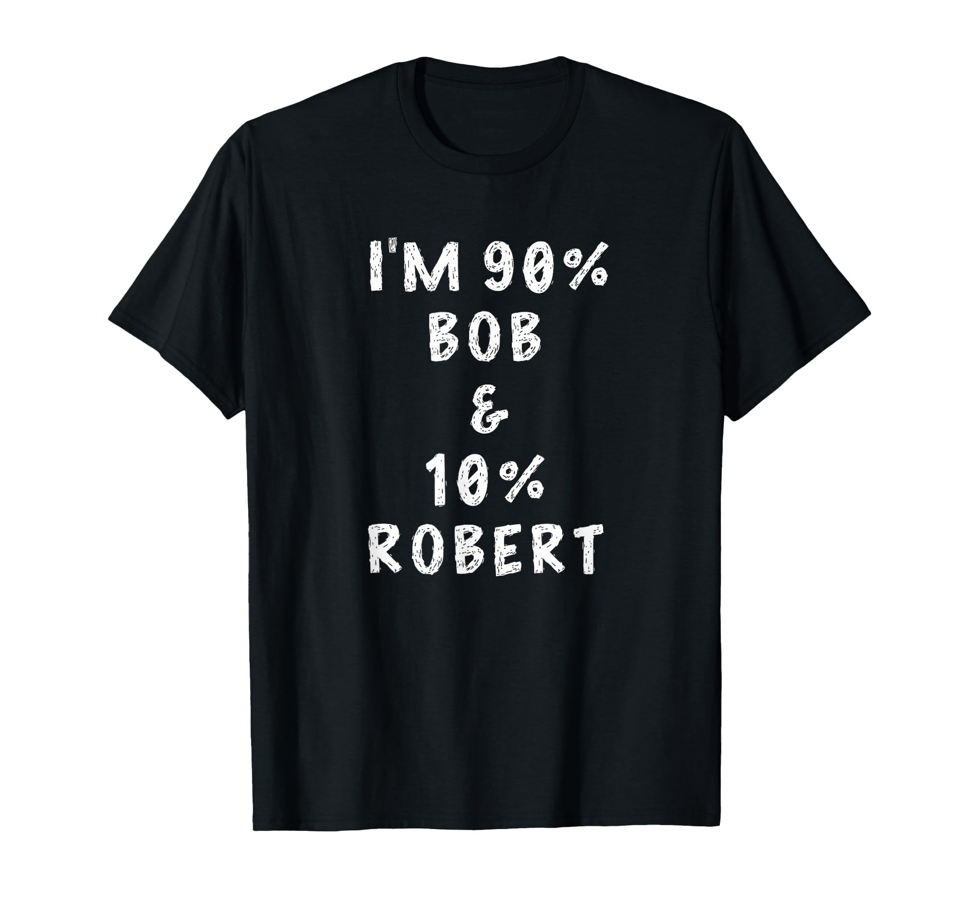 Im Bob Robert Funny Name Things Named T-Shirt - Trendy Graphic for Adults - T-Shirt, Sweatshirt, Hoodie