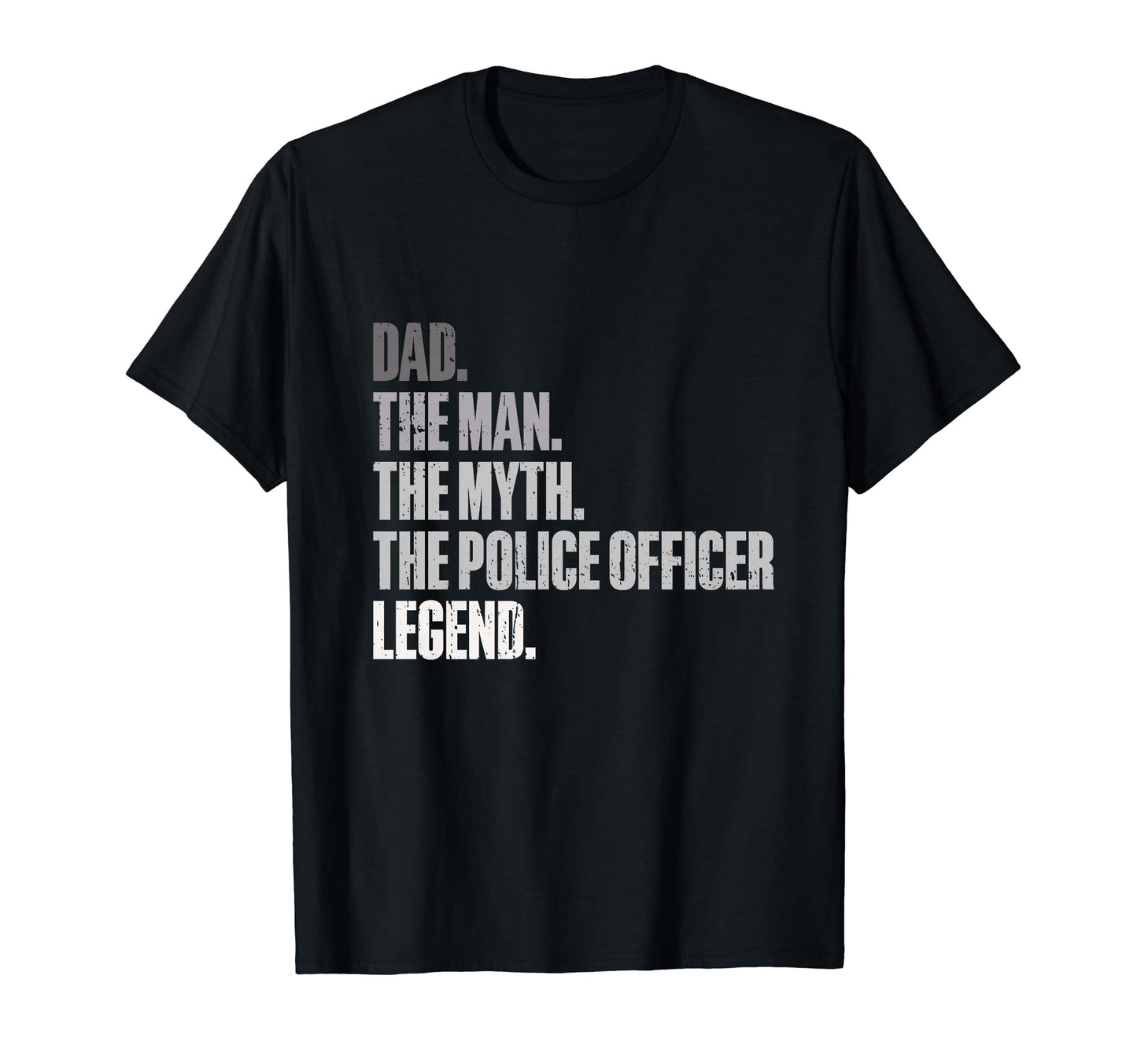 Dad Myth Police Officer Legend Law T-Shirt - Novelty Apparel for Adults - T-Shirt, Sweatshirt, Hoodie