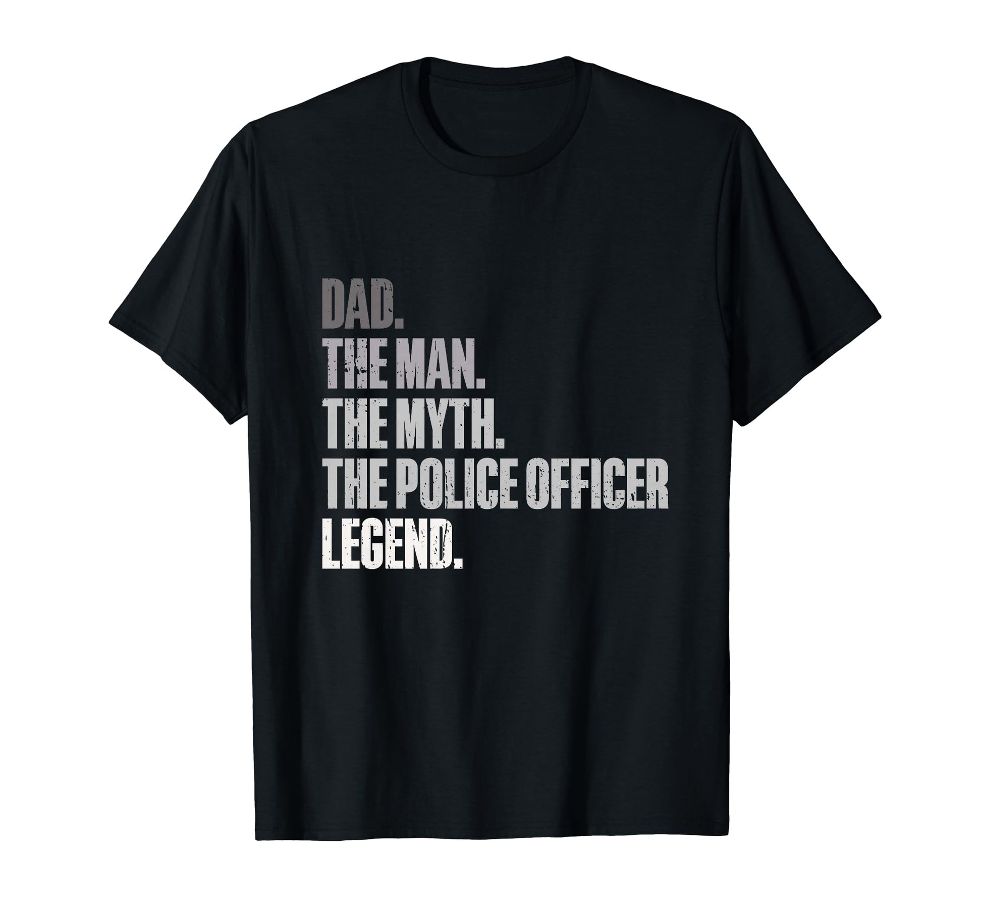 Dad Myth Police Officer Legend Law T-Shirt - Novelty Apparel for Adults - T-Shirt, Sweatshirt, Hoodie