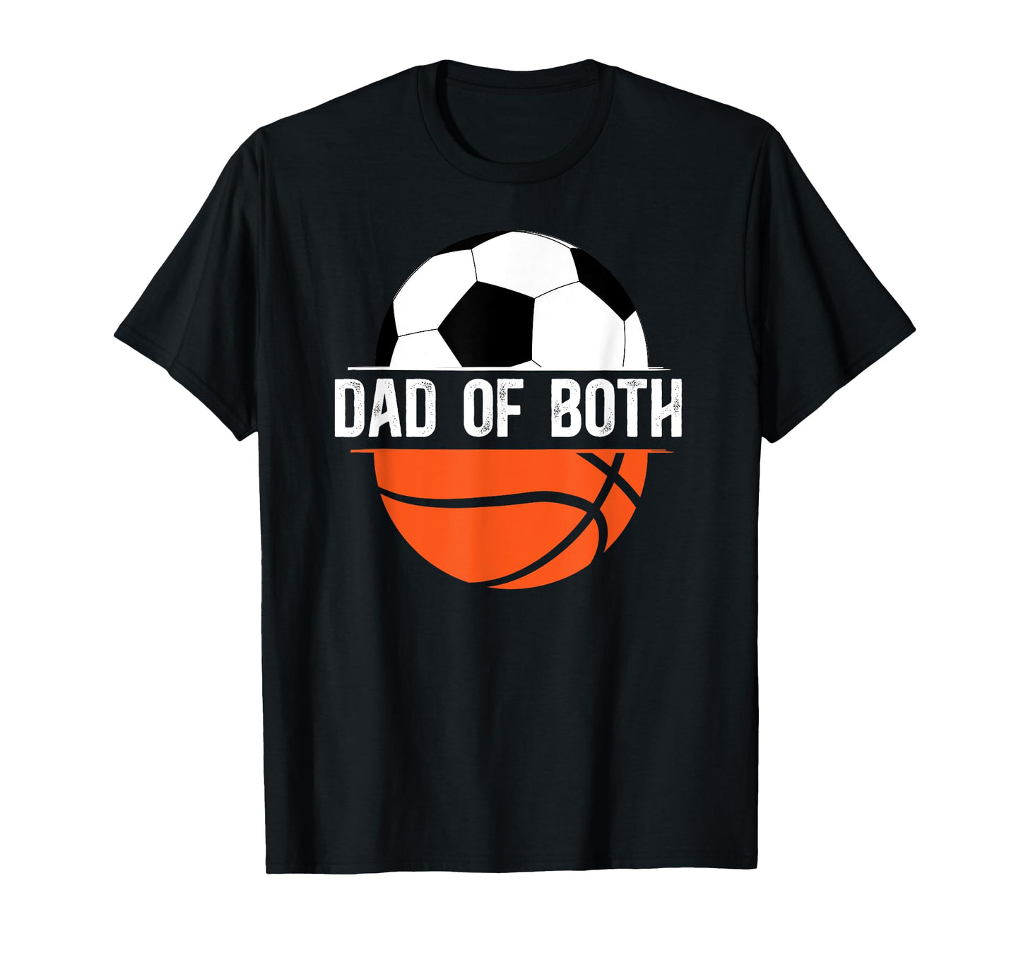 Dad Both Basketball Soccer Dad Ballers T-Shirt - Trendy Graphic Unisex - T-Shirt, Sweatshirt, Hoodie