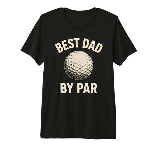 Best Dad Par Fathers Day Golf Golfing T-Shirt - Unique Graphic Men Women - T-Shirt, Sweatshirt, Hoodie