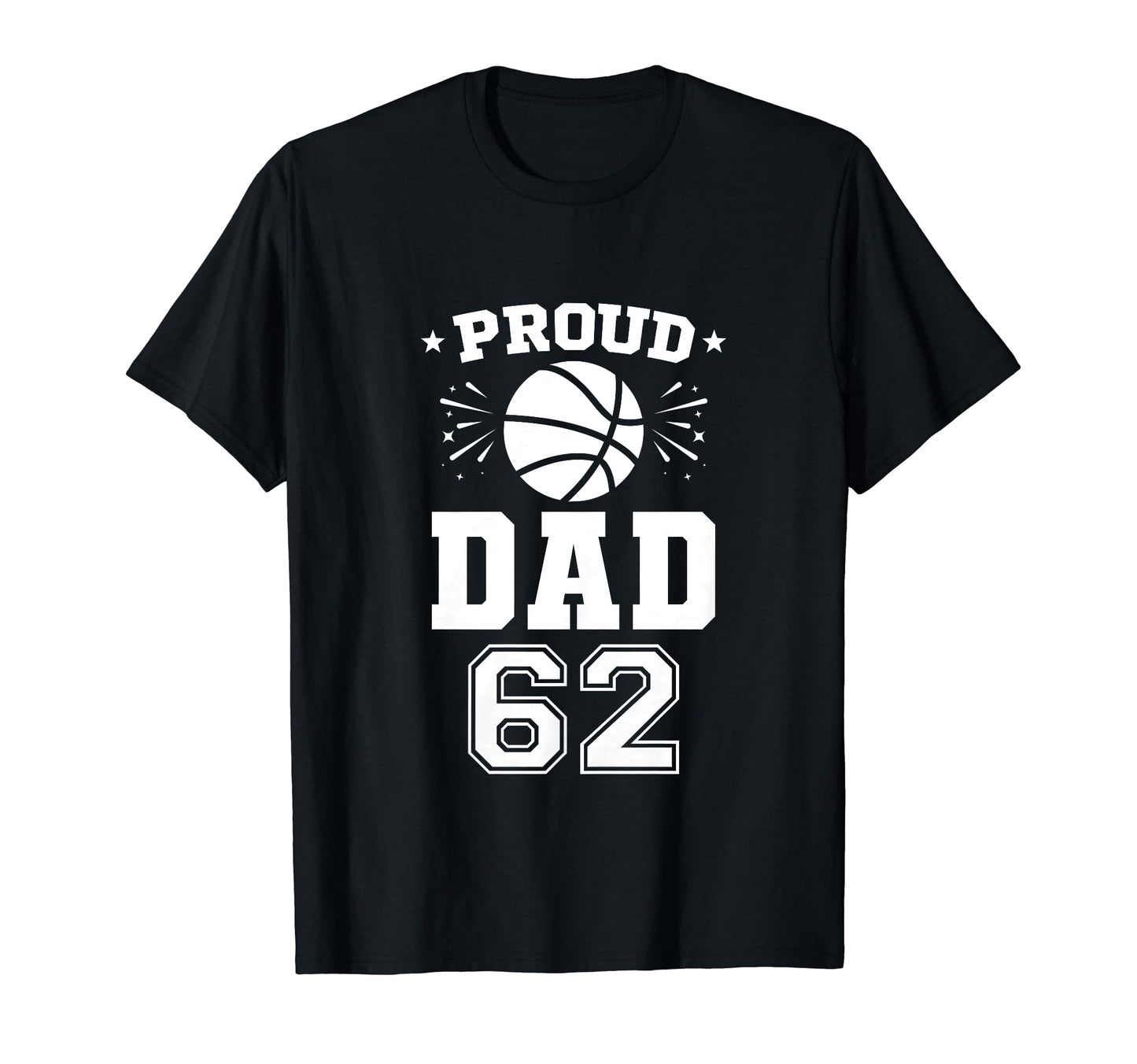 Proud Basketball Dad Number 62 T-Shirt - Unique Graphic Men Women - T-Shirt, Sweatshirt, Hoodie
