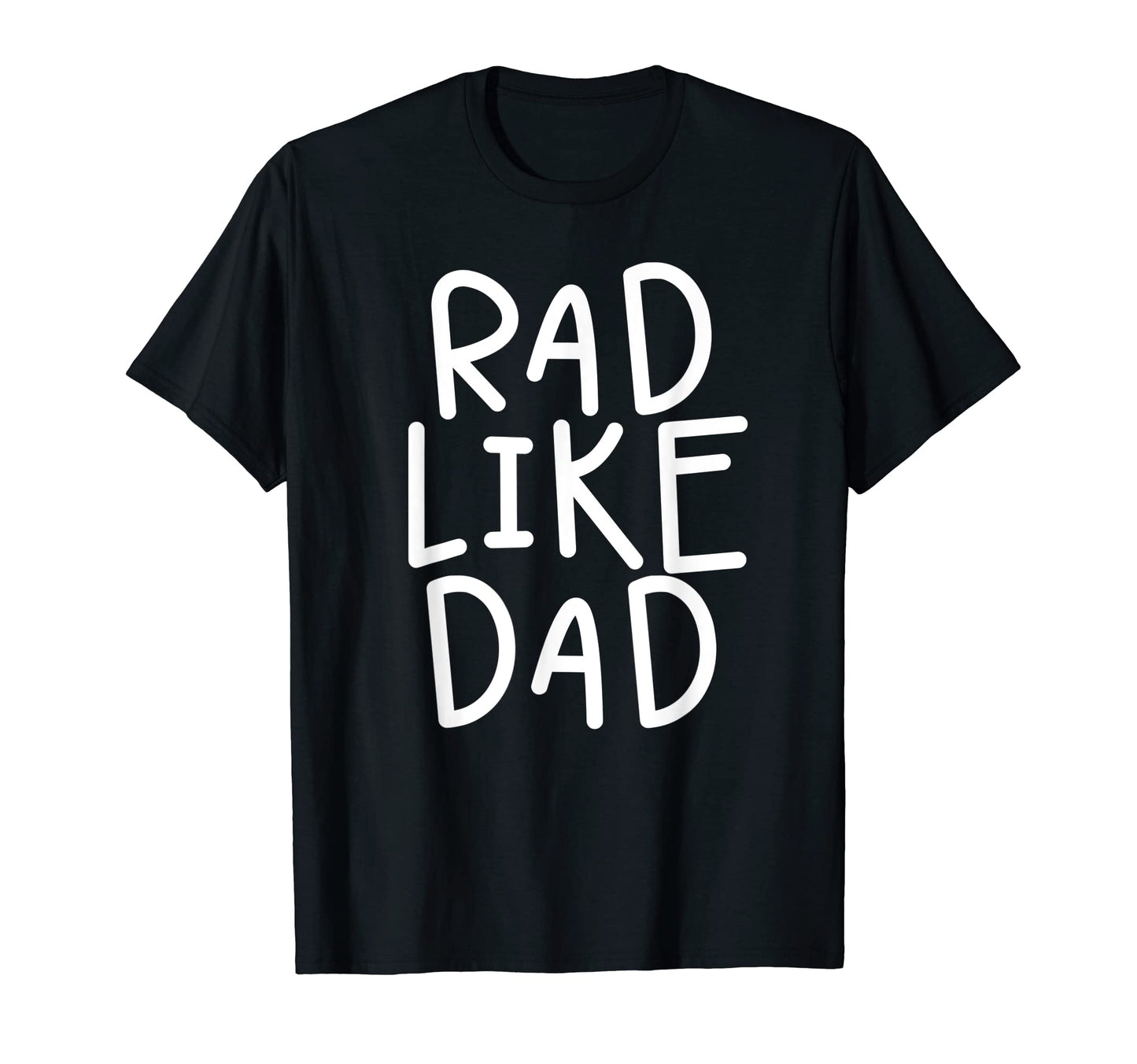 Text Rad Like Dad T-Shirt - Unique Graphic for Adults - T-Shirt, Sweatshirt, Hoodie