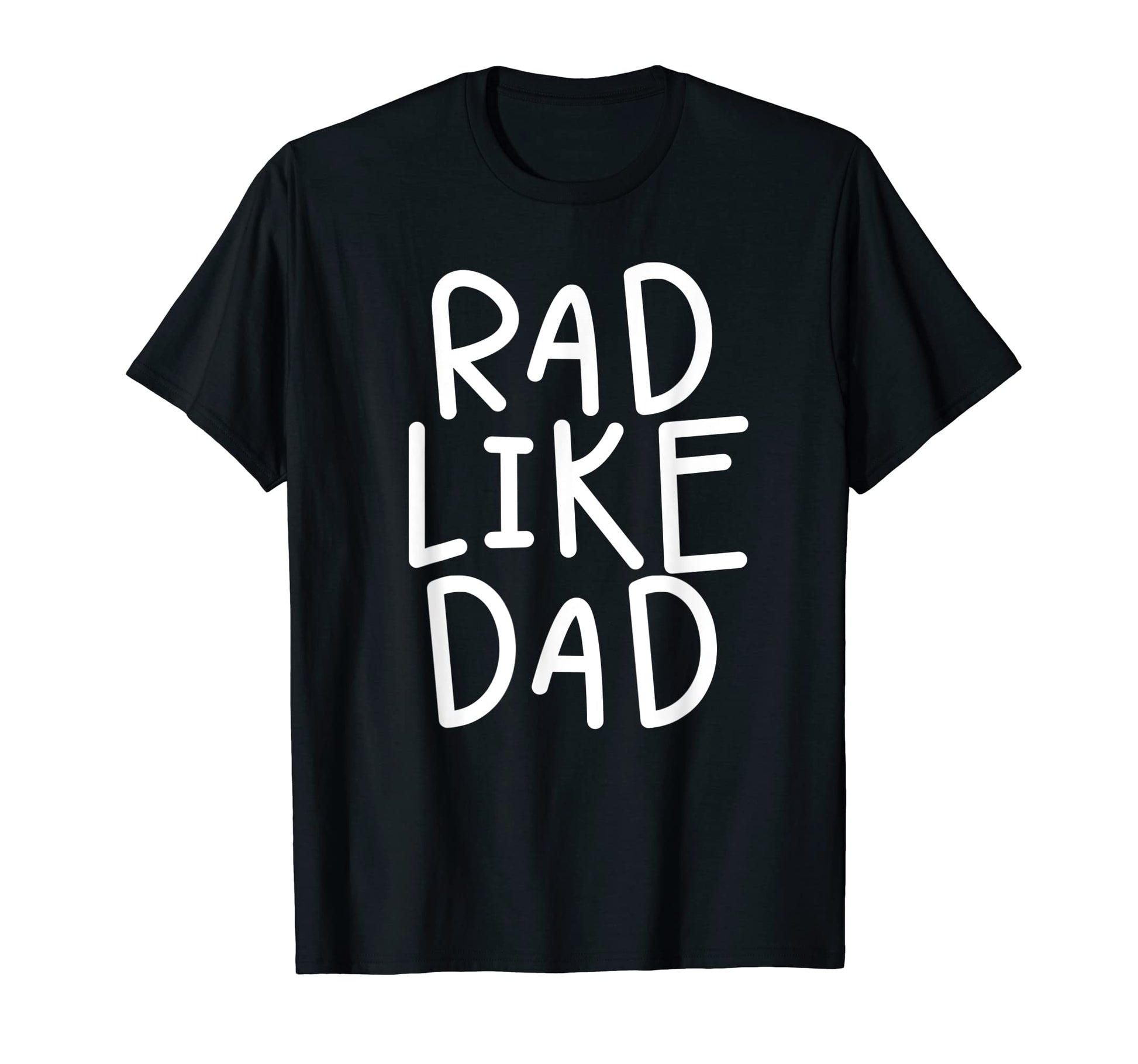 Text Rad Like Dad T-Shirt - Unique Graphic for Adults - T-Shirt, Sweatshirt, Hoodie
