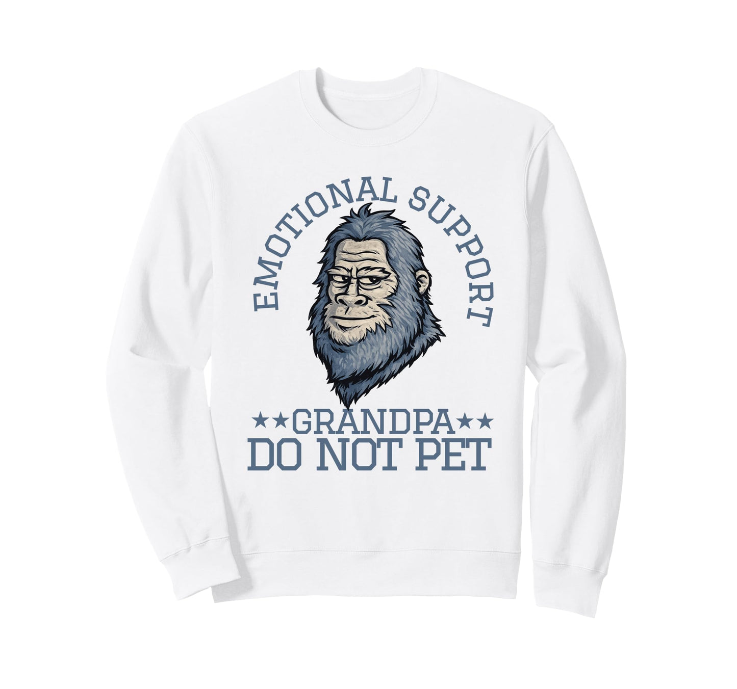 Emotional Support Grandpa Do Not Pet Sweatshirt - Graphic Print for Adults - T-Shirt, Sweatshirt, Hoodie