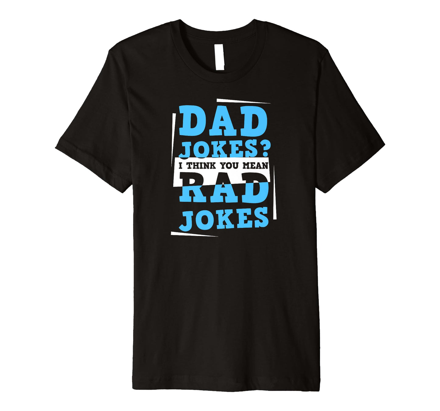 Mens Dad Jokes I Think You Mean Rad T-Shirt - Unique Graphic Men Women - T-Shirt, Sweatshirt, Hoodie
