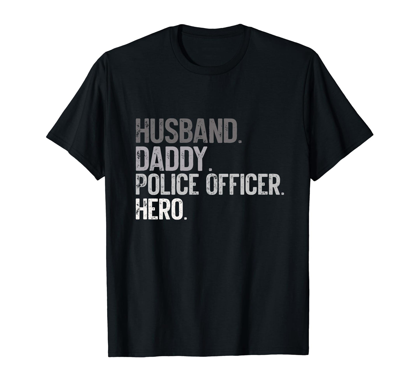 Husband Daddy Police Officer Hero T-Shirt - Streetwear Style for Adults - T-Shirt, Sweatshirt, Hoodie
