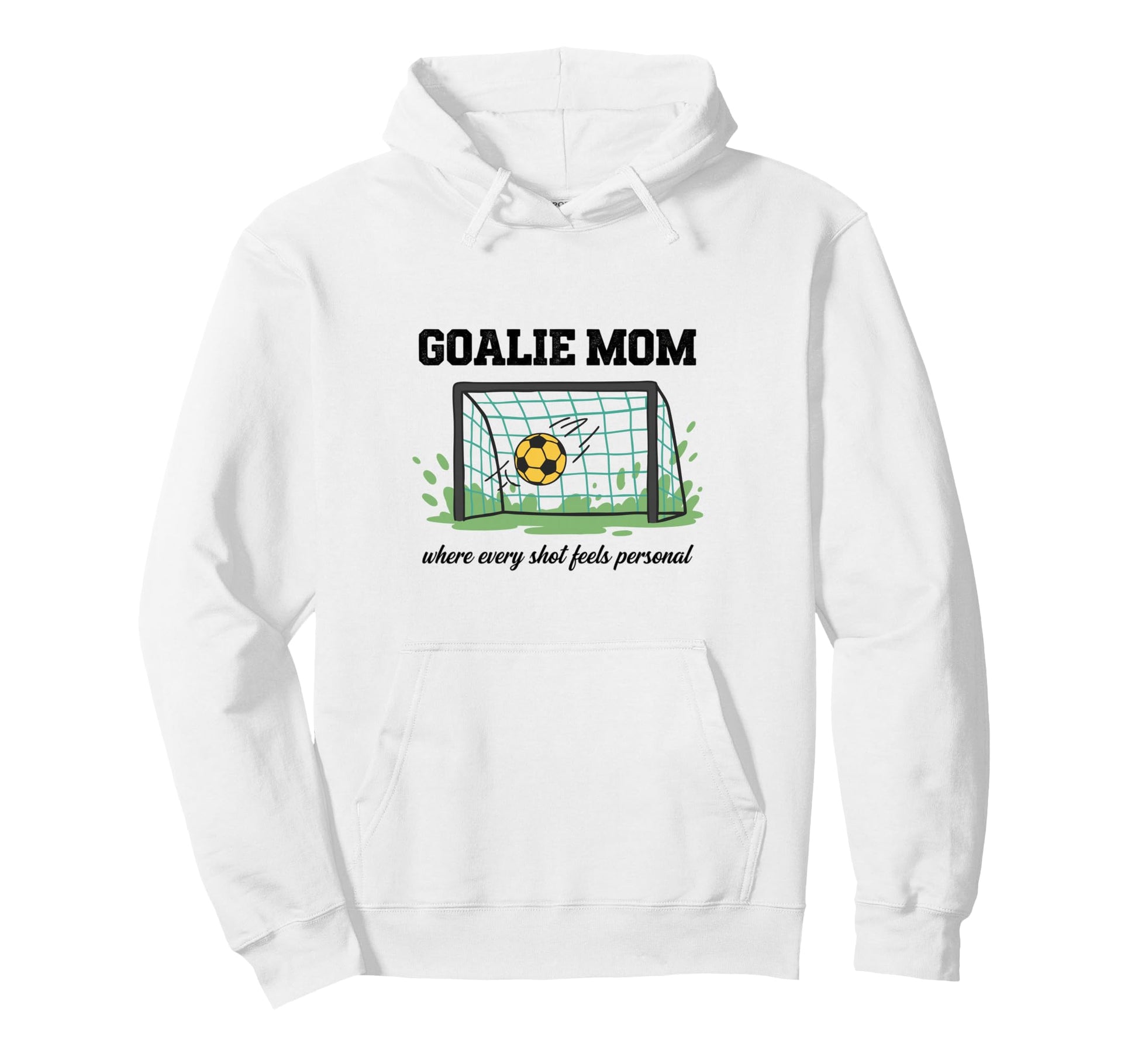 Goalie Mom Where Every Shot Feels Hoodie - Novelty Apparel Men Women - T-Shirt, Sweatshirt, Hoodie