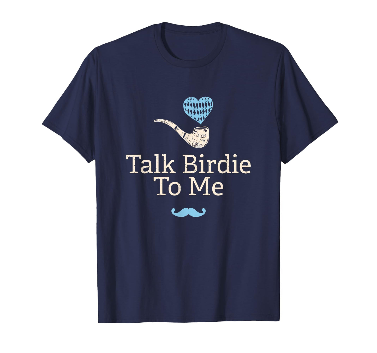 Talk Birdie To Me Fathers Day Golf T-Shirt - Streetwear Style for Adults - T-Shirt, Sweatshirt, Hoodie