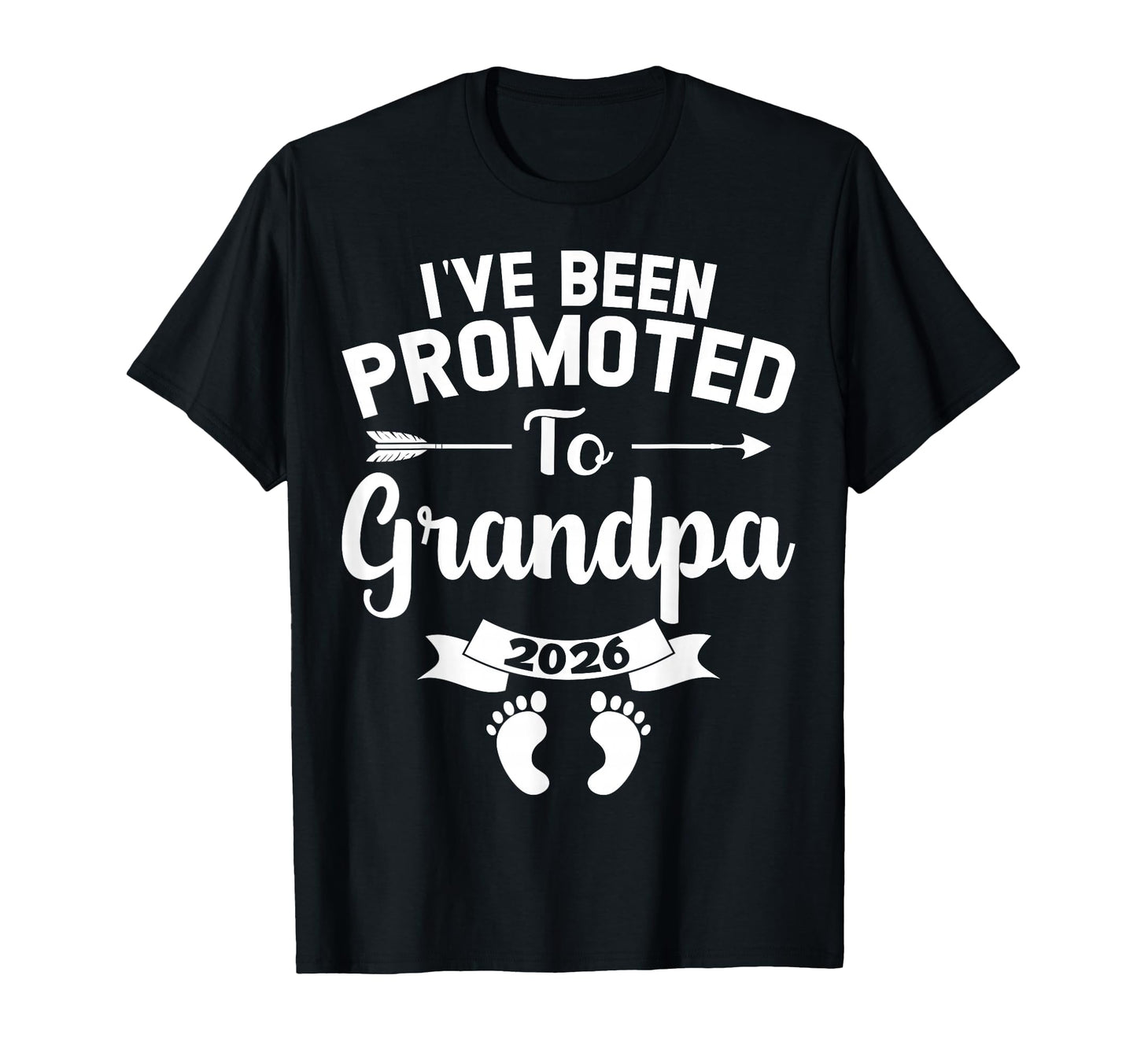 Ive Been Promoted To Grandpa 2026 T-Shirt - Streetwear Style Unisex - T-Shirt, Sweatshirt, Hoodie