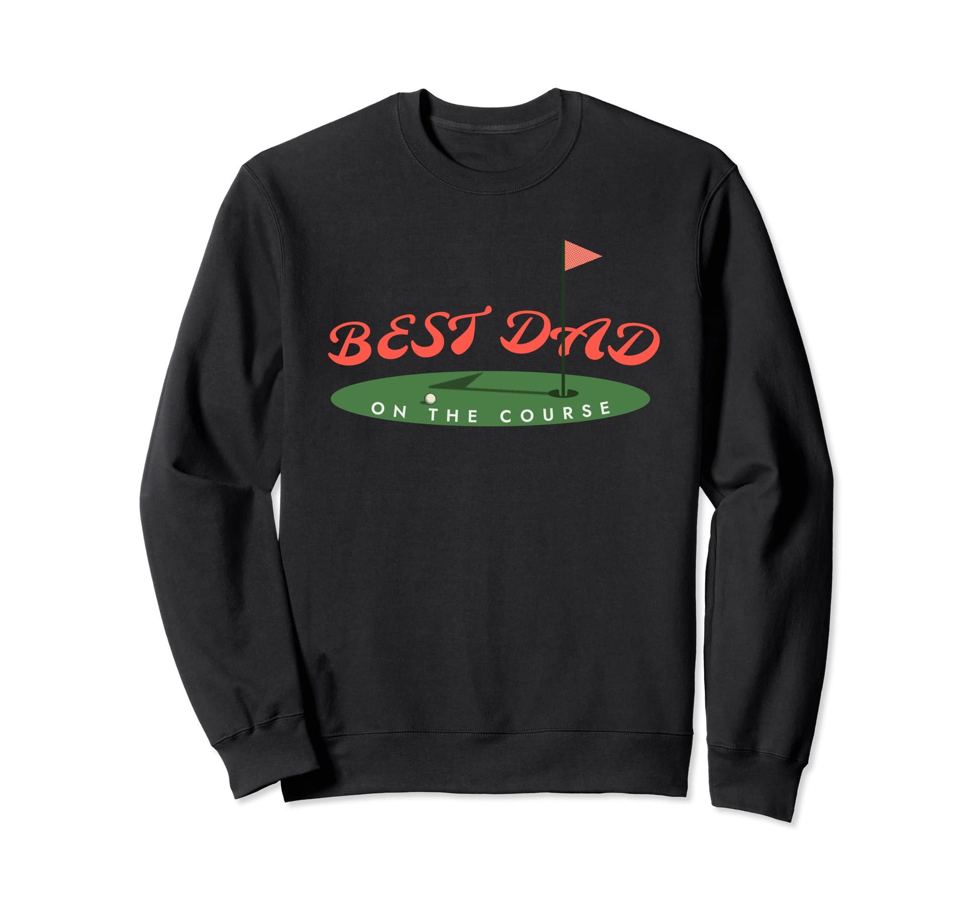 Best Dad Course Funny Golfing Dad Sweatshirt - Aesthetic Graphic Men Women - T-Shirt, Sweatshirt, Hoodie