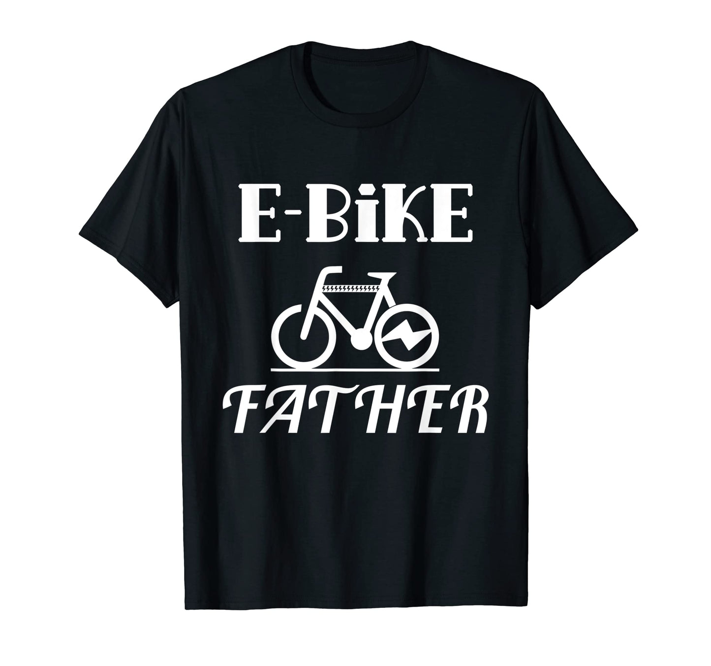 E Bike Father Biker Electric Bicycle T-Shirt - Graphic Print for Adults - T-Shirt, Sweatshirt, Hoodie