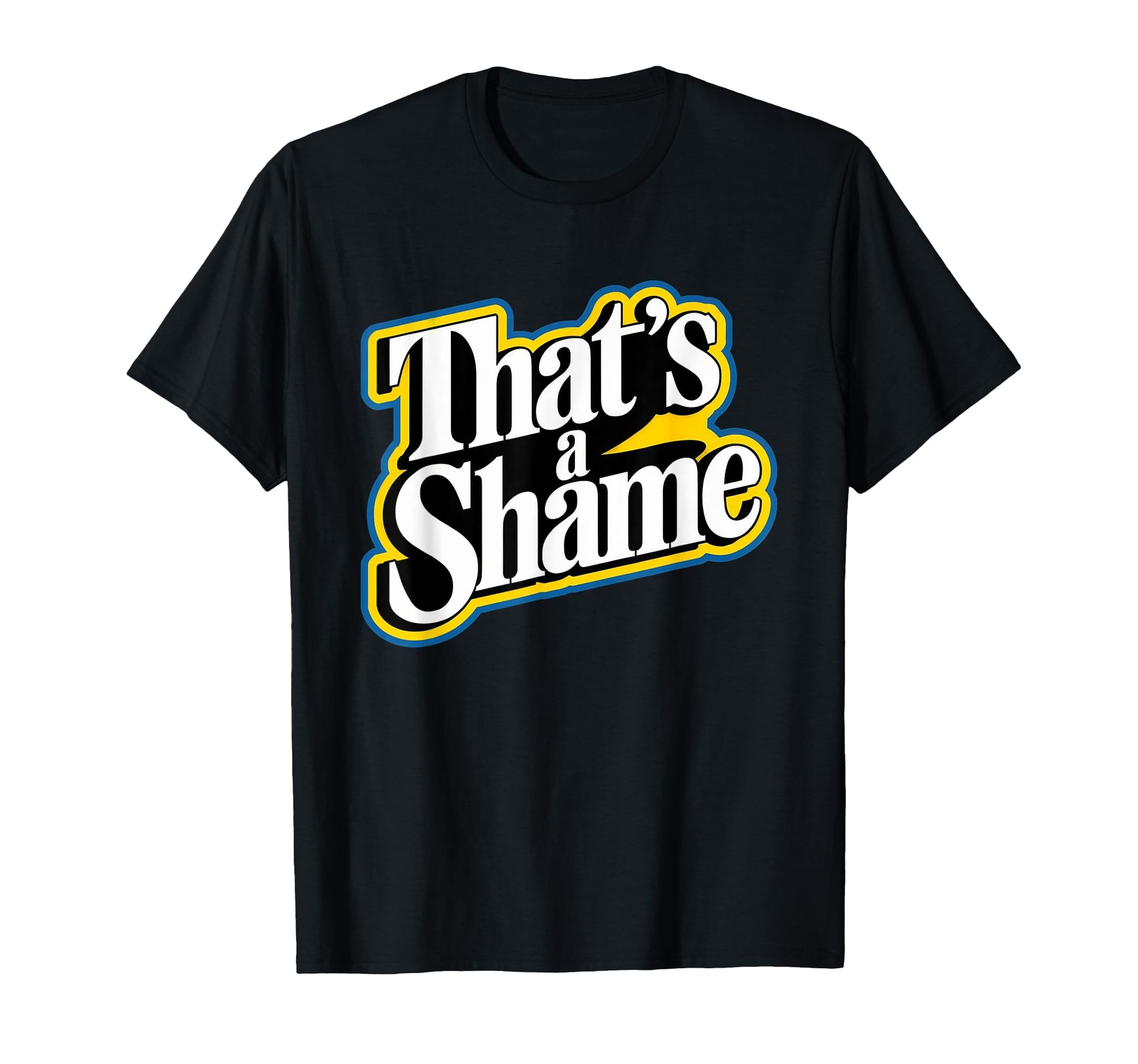 Thats Shame Funny Pop Culture T-Shirt - Minimalist Print Men Women - T-Shirt, Sweatshirt, Hoodie
