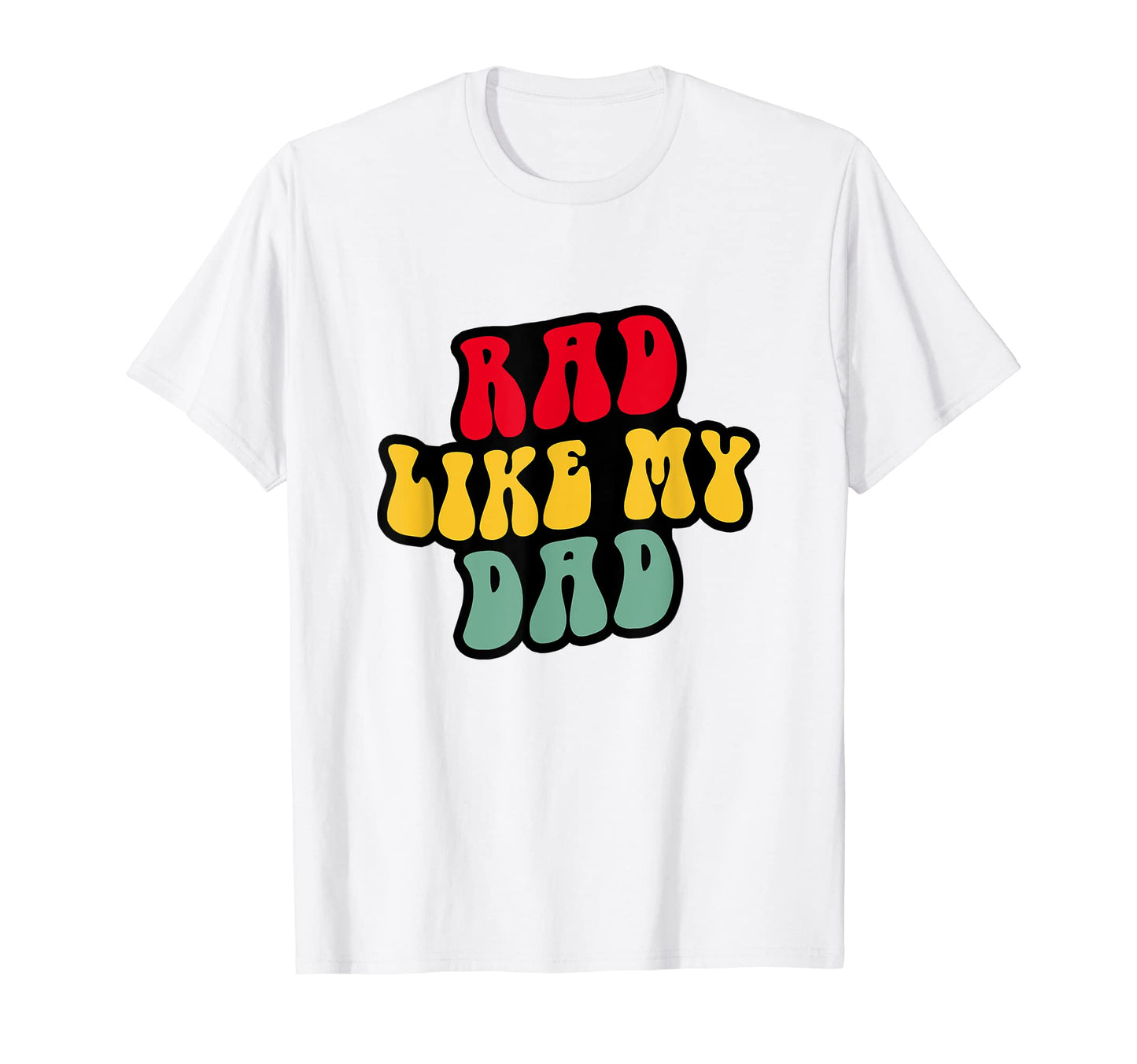 Rad Like My Dad Funny Shower Daddy Me T-Shirt - Unique Graphic for Adults - T-Shirt, Sweatshirt, Hoodie