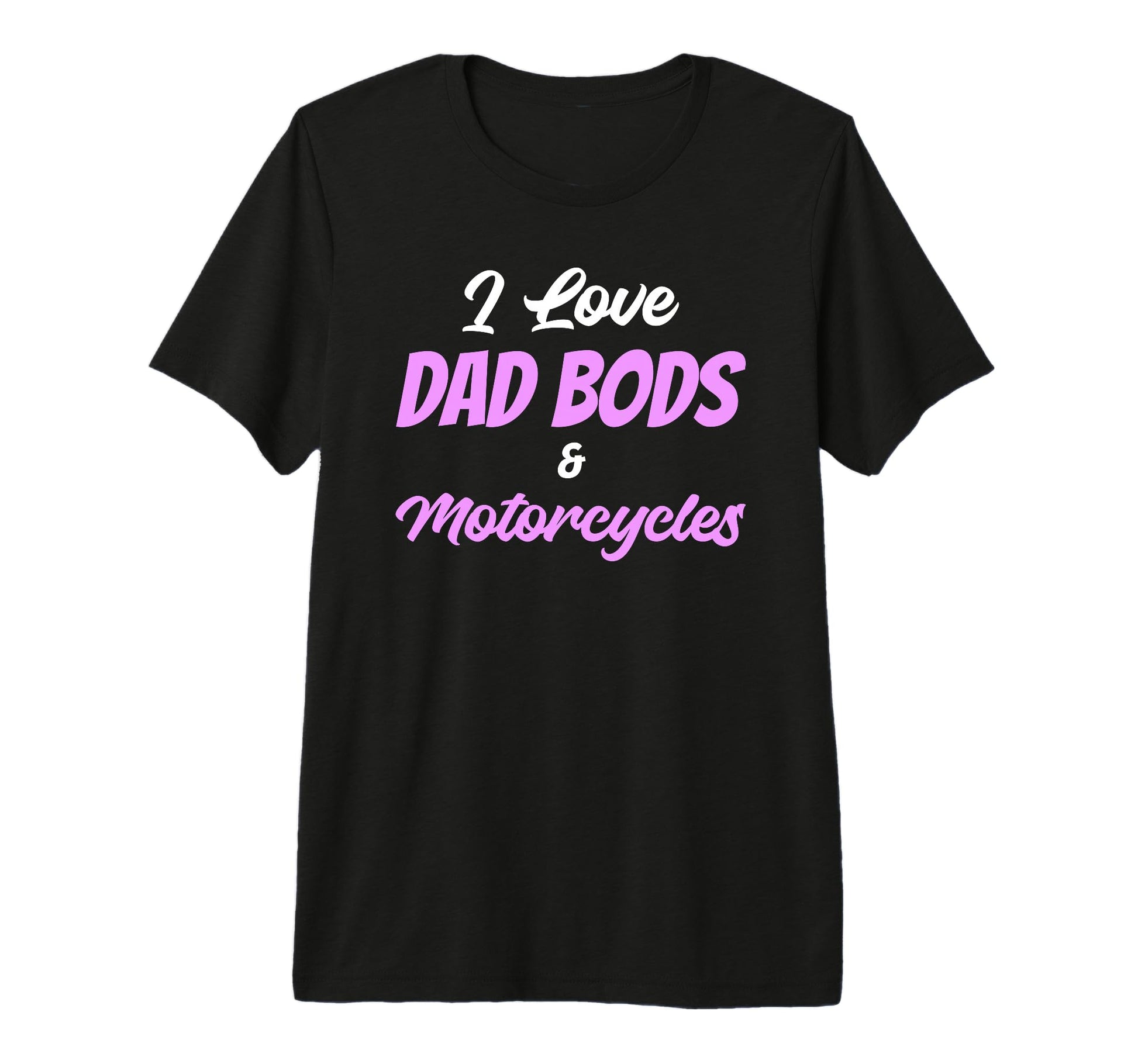 I Love Dad Bods And Motorcycles Tri T-Shirt - Custom Art Print for Adults - T-Shirt, Sweatshirt, Hoodie