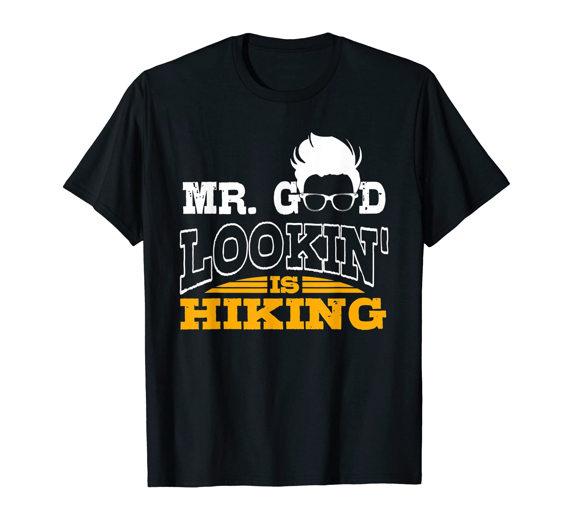 Mr Good Lookin Is Hiking Dads T-Shirt - Casual Everyday Wear for Adults - T-Shirt, Sweatshirt, Hoodie