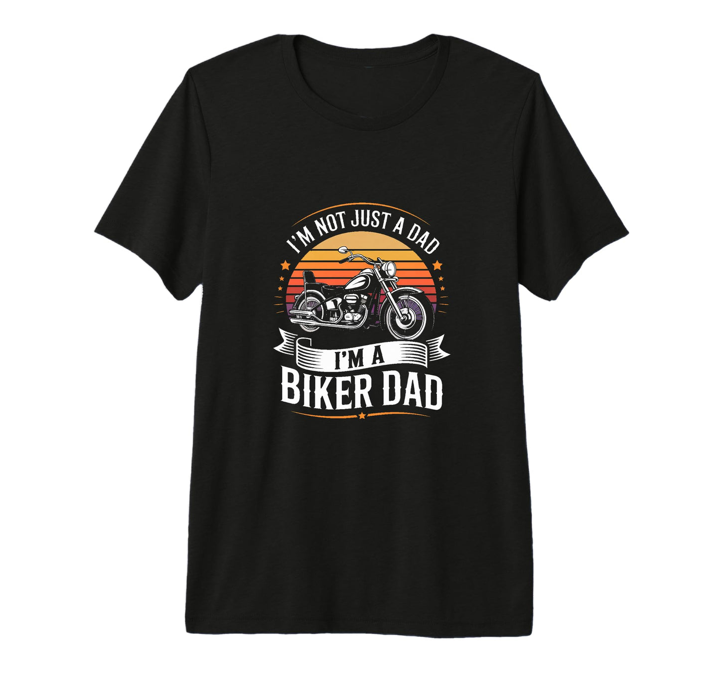 Im Not Just Dad Im Biker Dad T-Shirt - Fun Novelty Design Unisex - T-Shirt, Sweatshirt, Hoodie