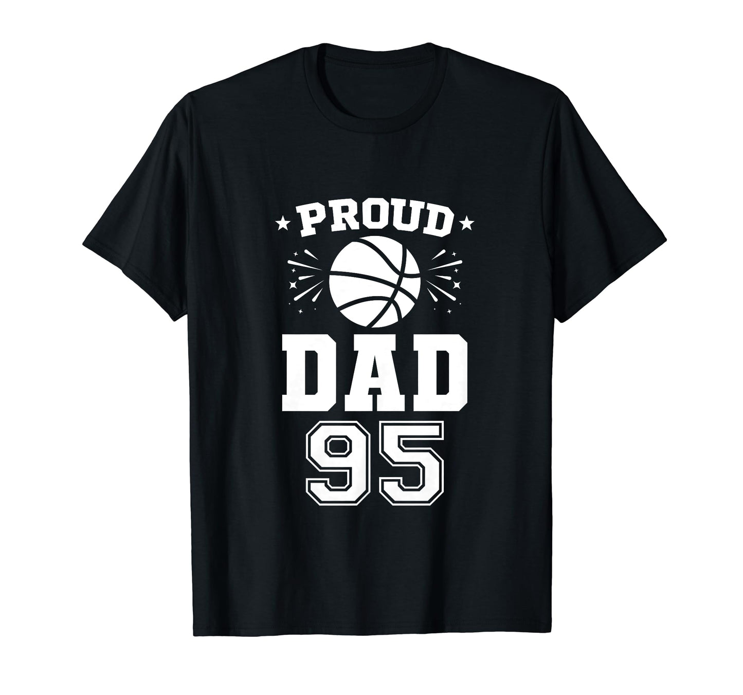 Proud Basketball Dad Number 95 T-Shirt - Unique Graphic Men Women - T-Shirt, Sweatshirt, Hoodie