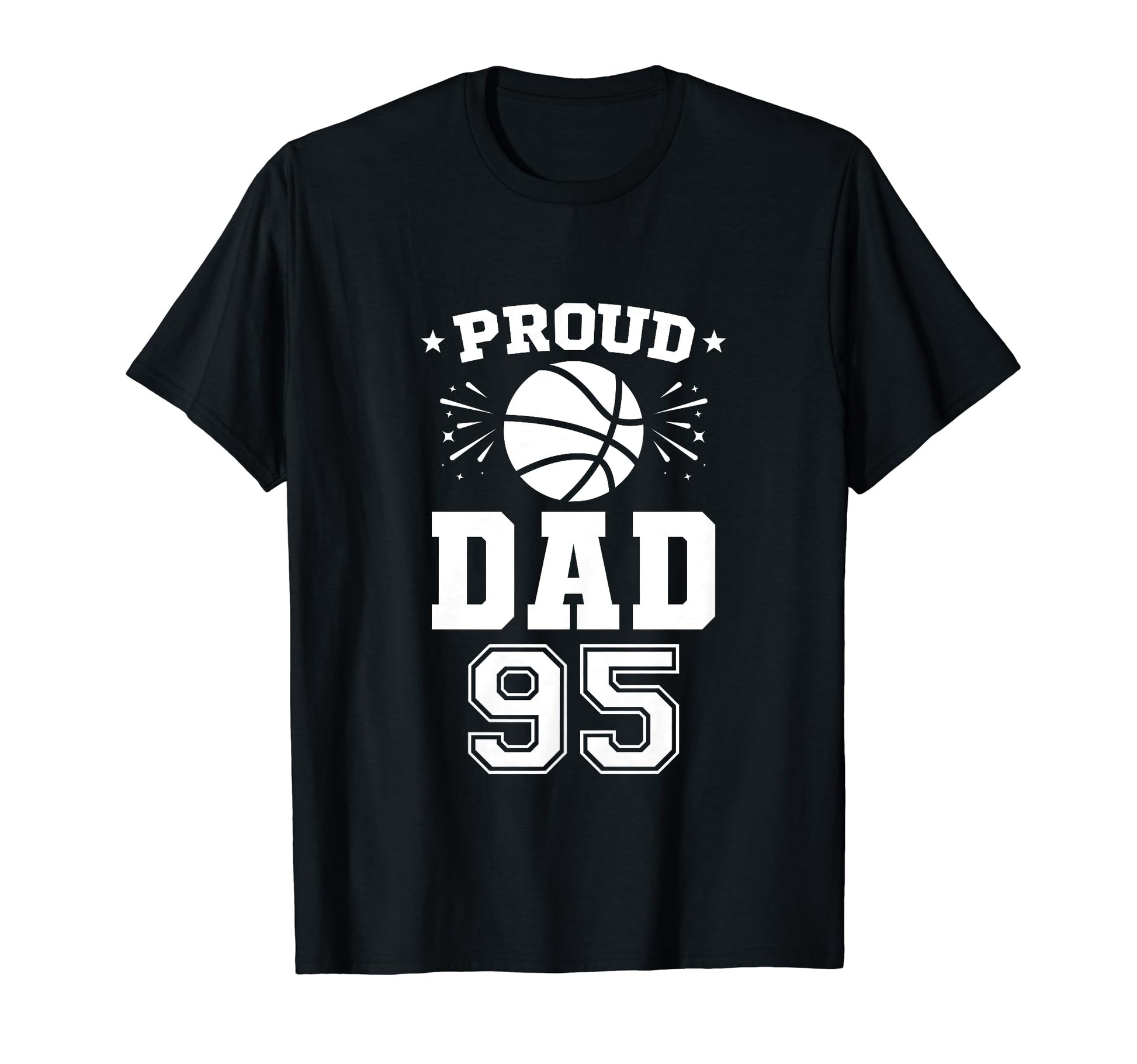 Proud Basketball Dad Number 95 T-Shirt - Unique Graphic Men Women - T-Shirt, Sweatshirt, Hoodie