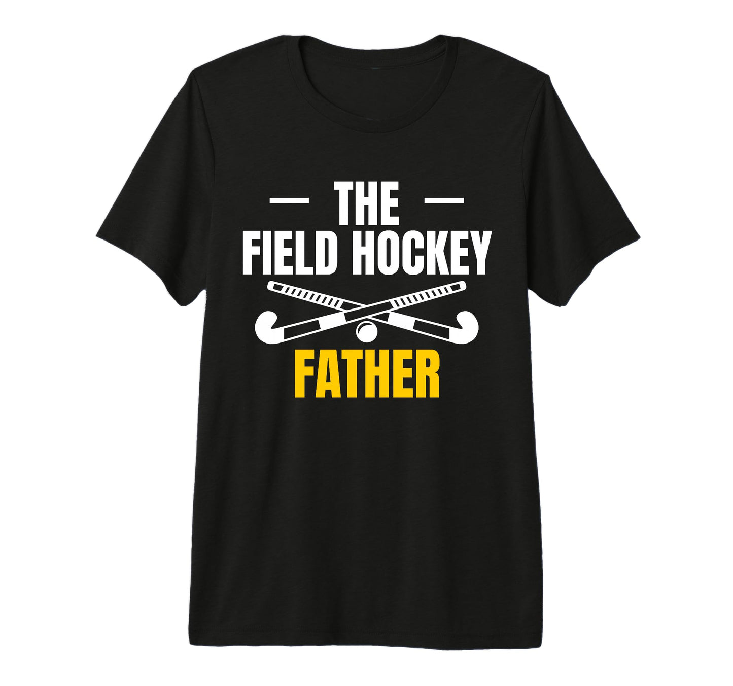 Mens Field Hockey Father Dad T-Shirt - Fun Novelty Design Men Women - T-Shirt, Sweatshirt, Hoodie