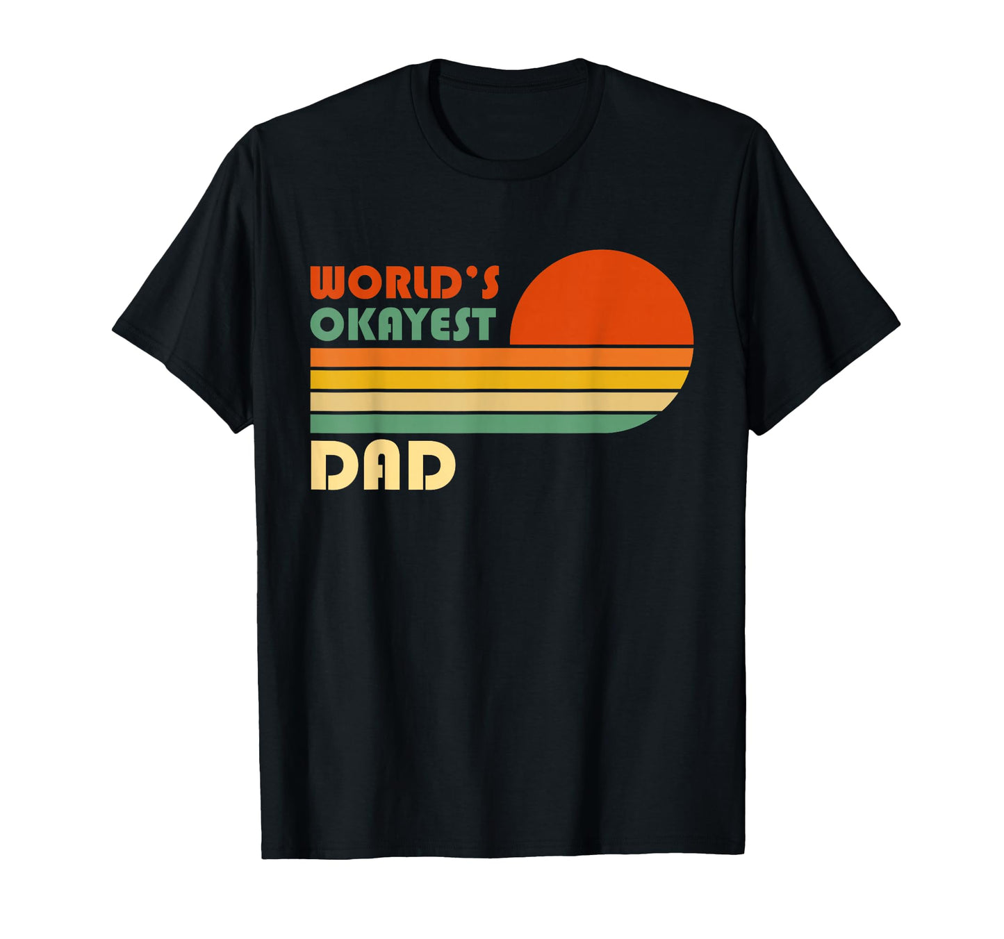 Worlds Okayest Dad Funny Father Gift T-Shirt - Unique Graphic Unisex - T-Shirt, Sweatshirt, Hoodie