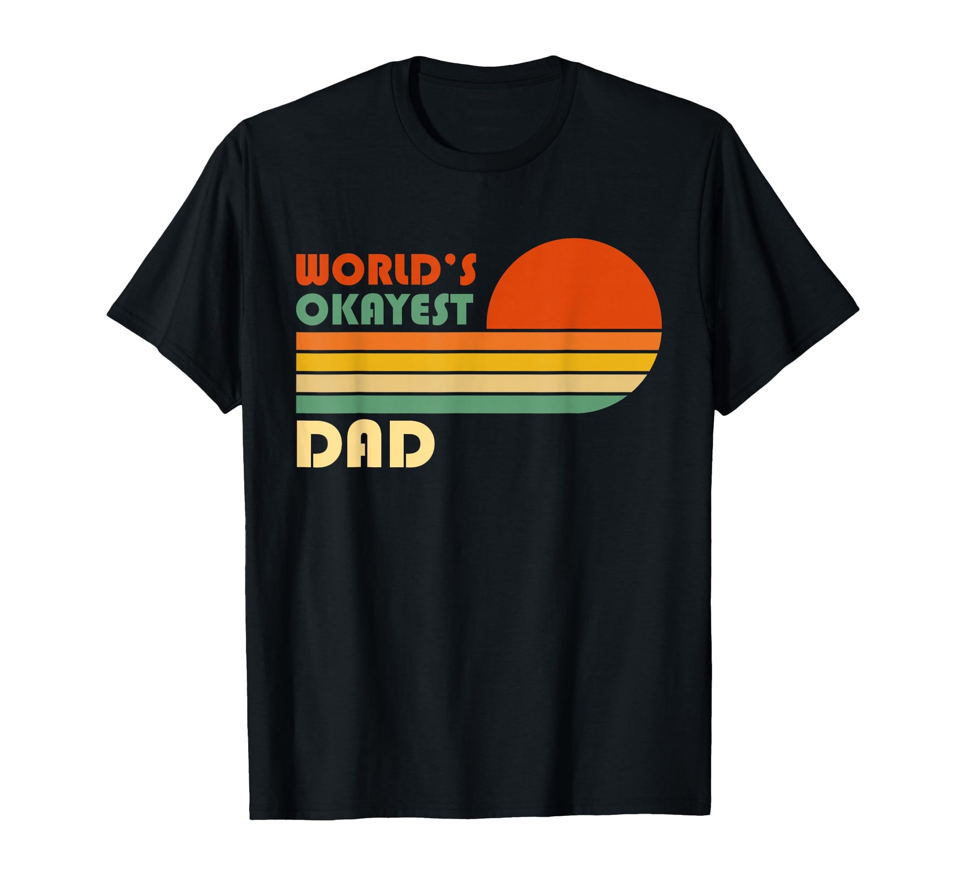 Worlds Okayest Dad Funny Father Gift T-Shirt - Unique Graphic Unisex - T-Shirt, Sweatshirt, Hoodie