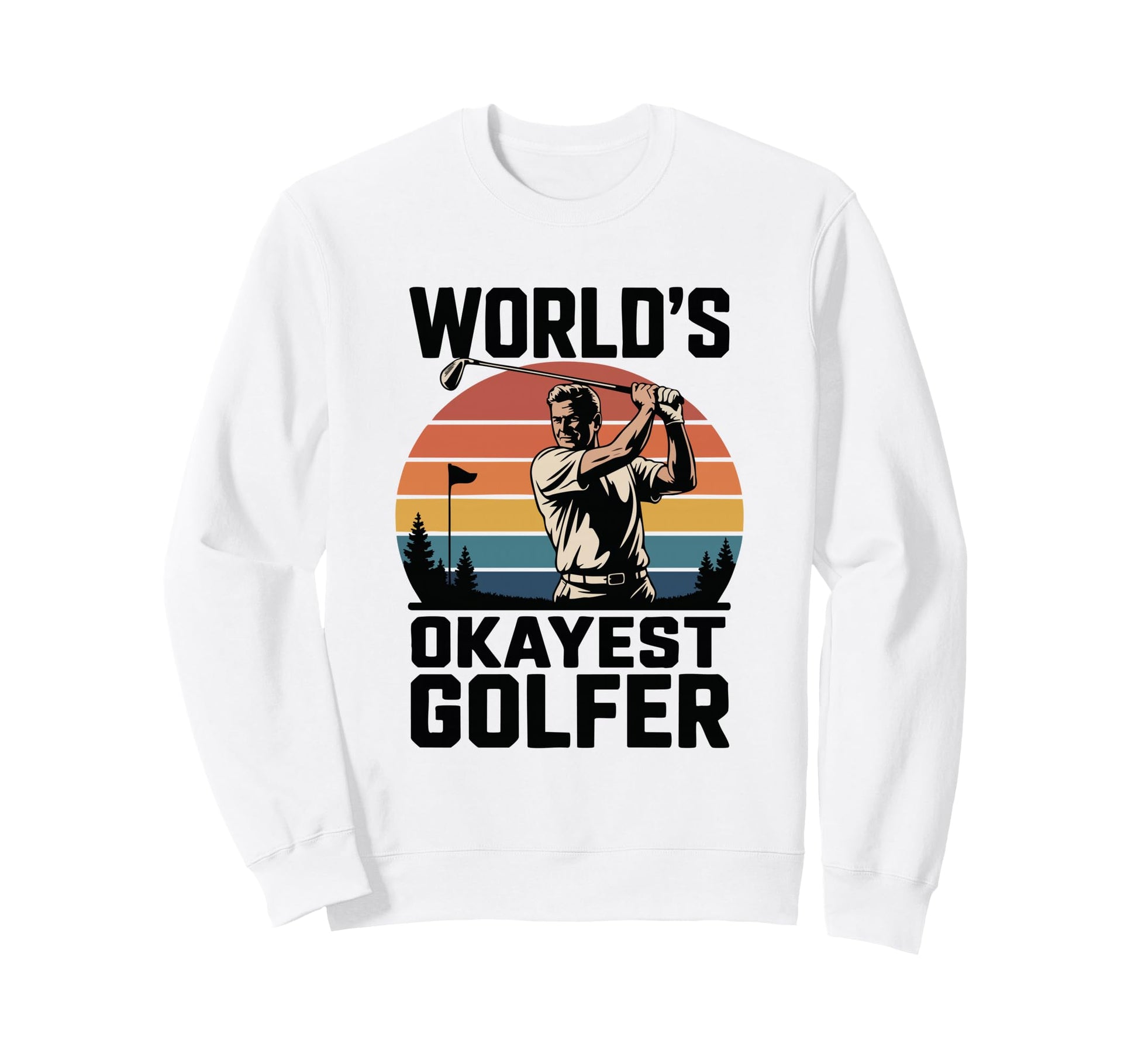 Golfer Swing Worlds Okayest Golfer Sweatshirt - Unique Graphic Men Women - T-Shirt, Sweatshirt, Hoodie