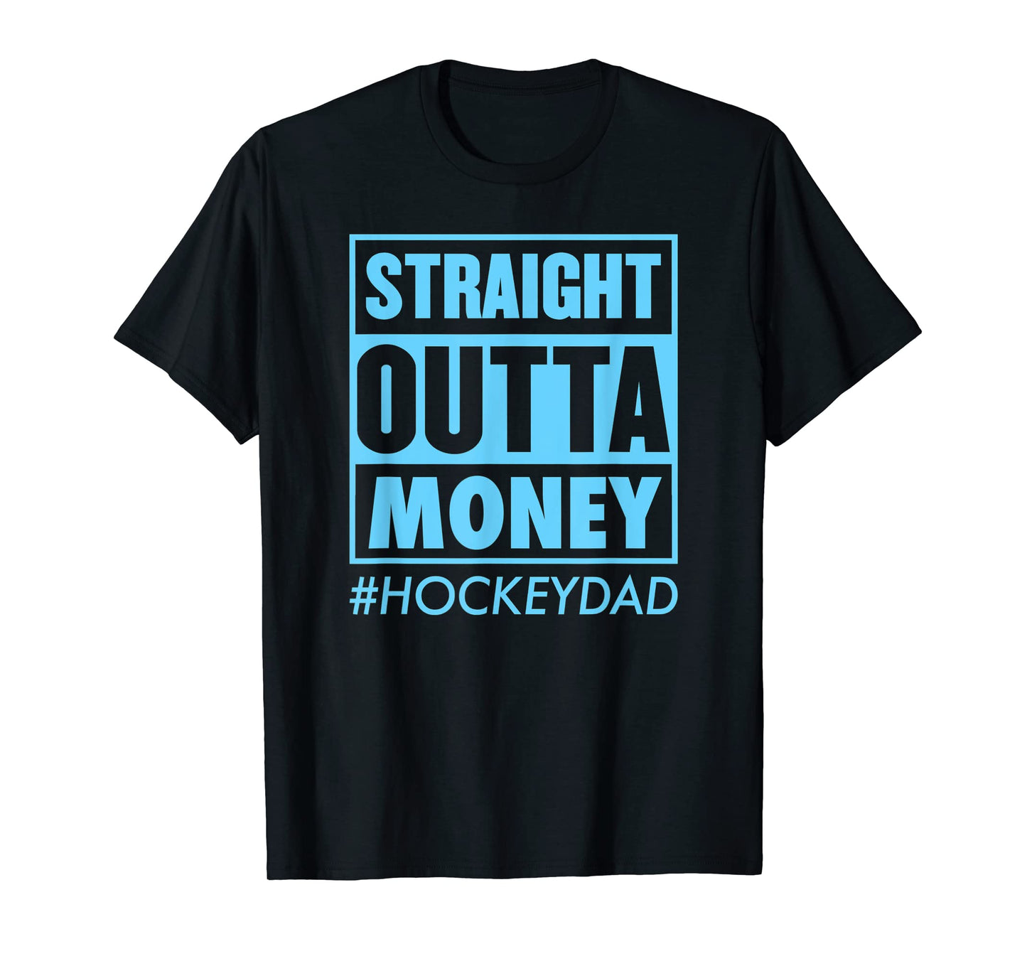 Straight Outta Money Hockey Dad Funny T-Shirt - Streetwear Style Men Women - T-Shirt, Sweatshirt, Hoodie