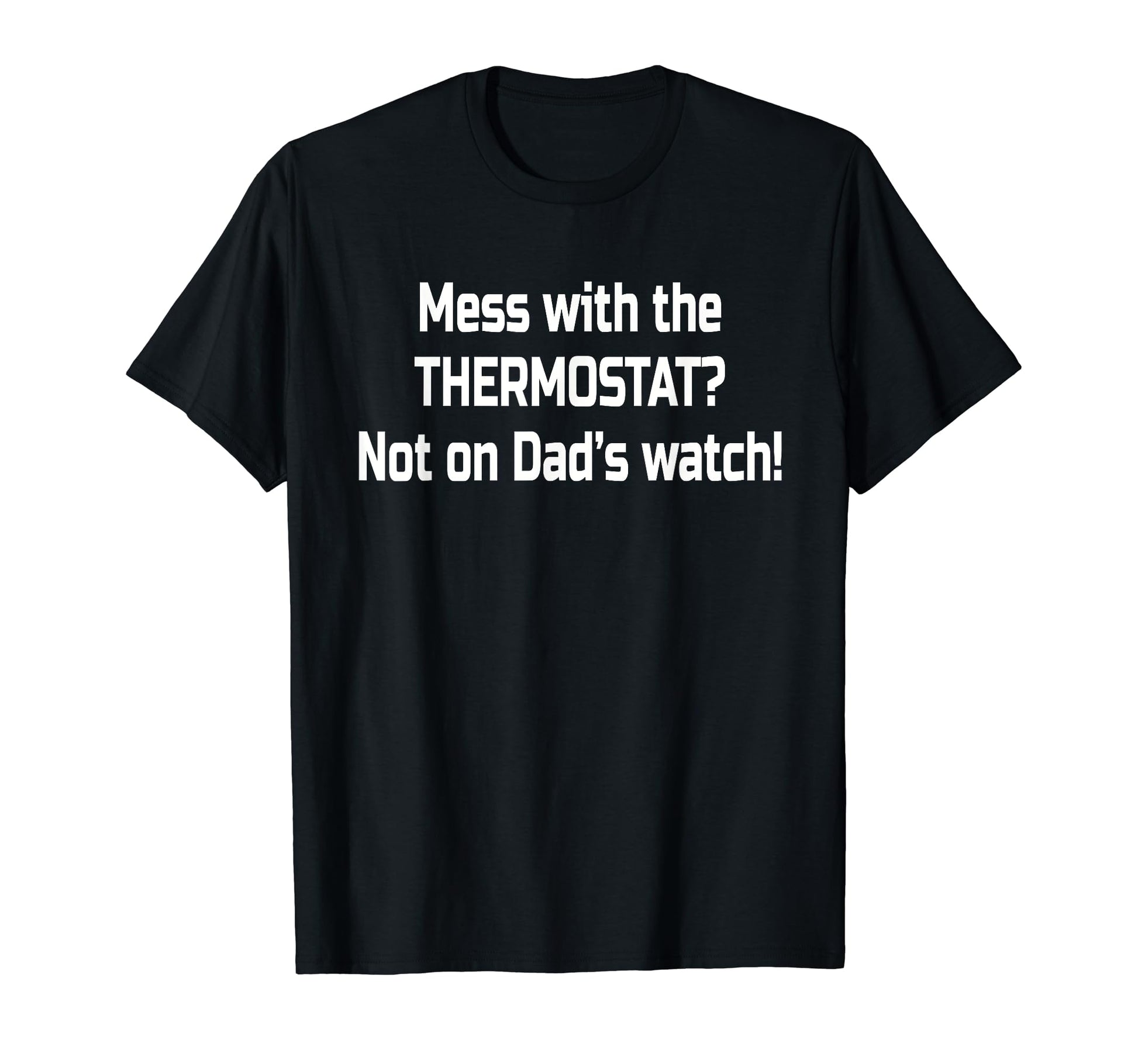 Dad Thermostat Police Temperature T-Shirt - Aesthetic Graphic Men Women - T-Shirt, Sweatshirt, Hoodie