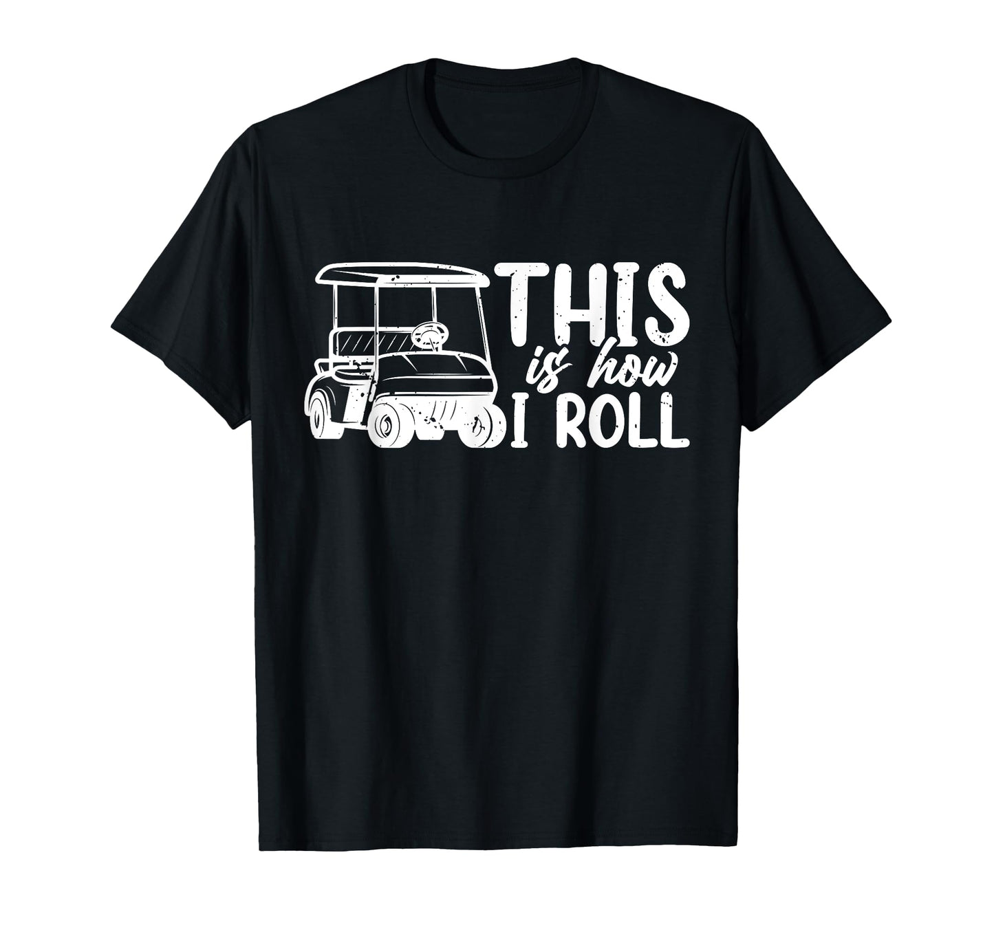 This Is How I Roll Golf Cart Lover T-Shirt - Trendy Graphic for Adults - T-Shirt, Sweatshirt, Hoodie