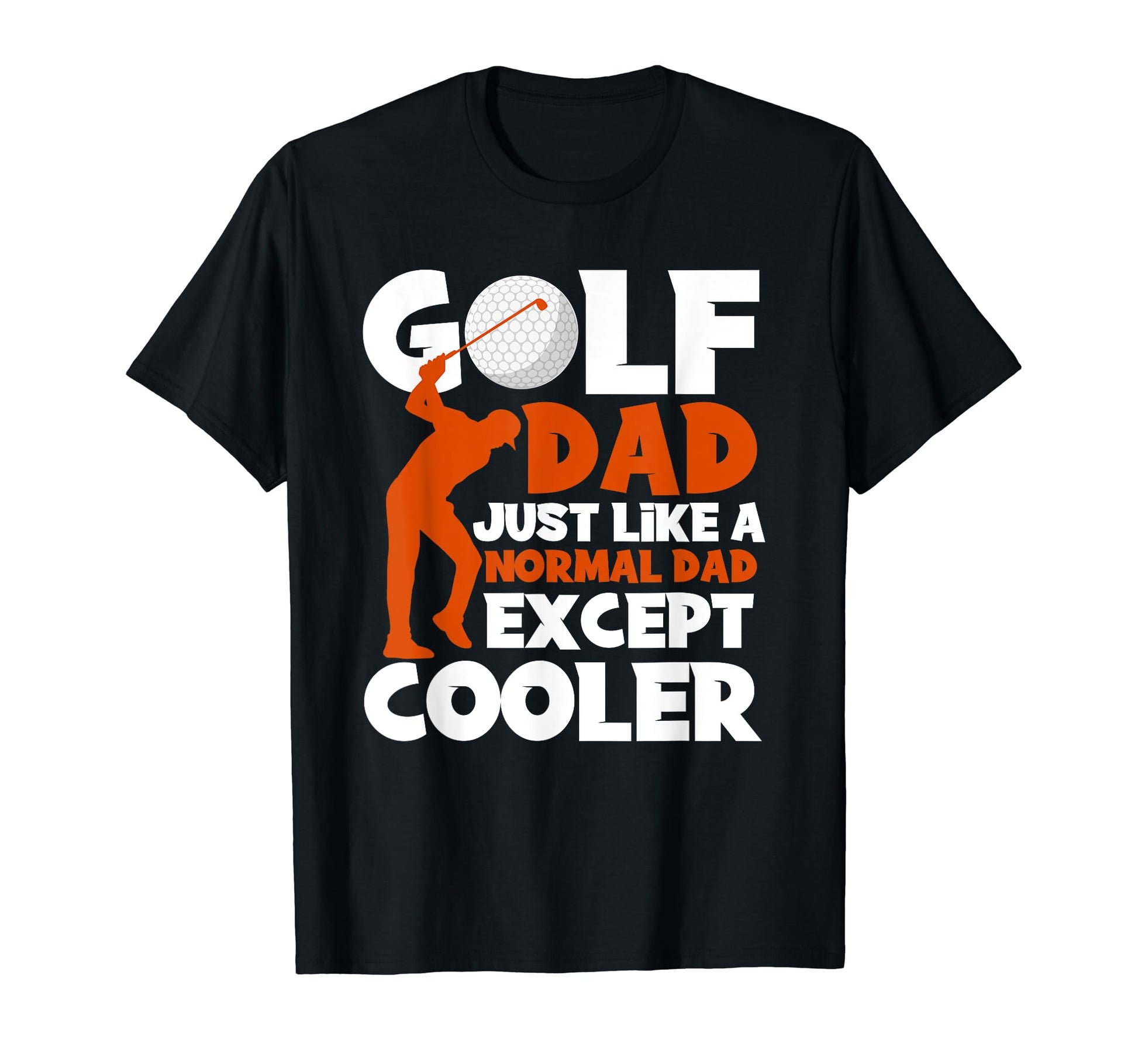 Mens Golf Dad Golfer Father T-Shirt - Casual Everyday Wear Men Women - T-Shirt, Sweatshirt, Hoodie