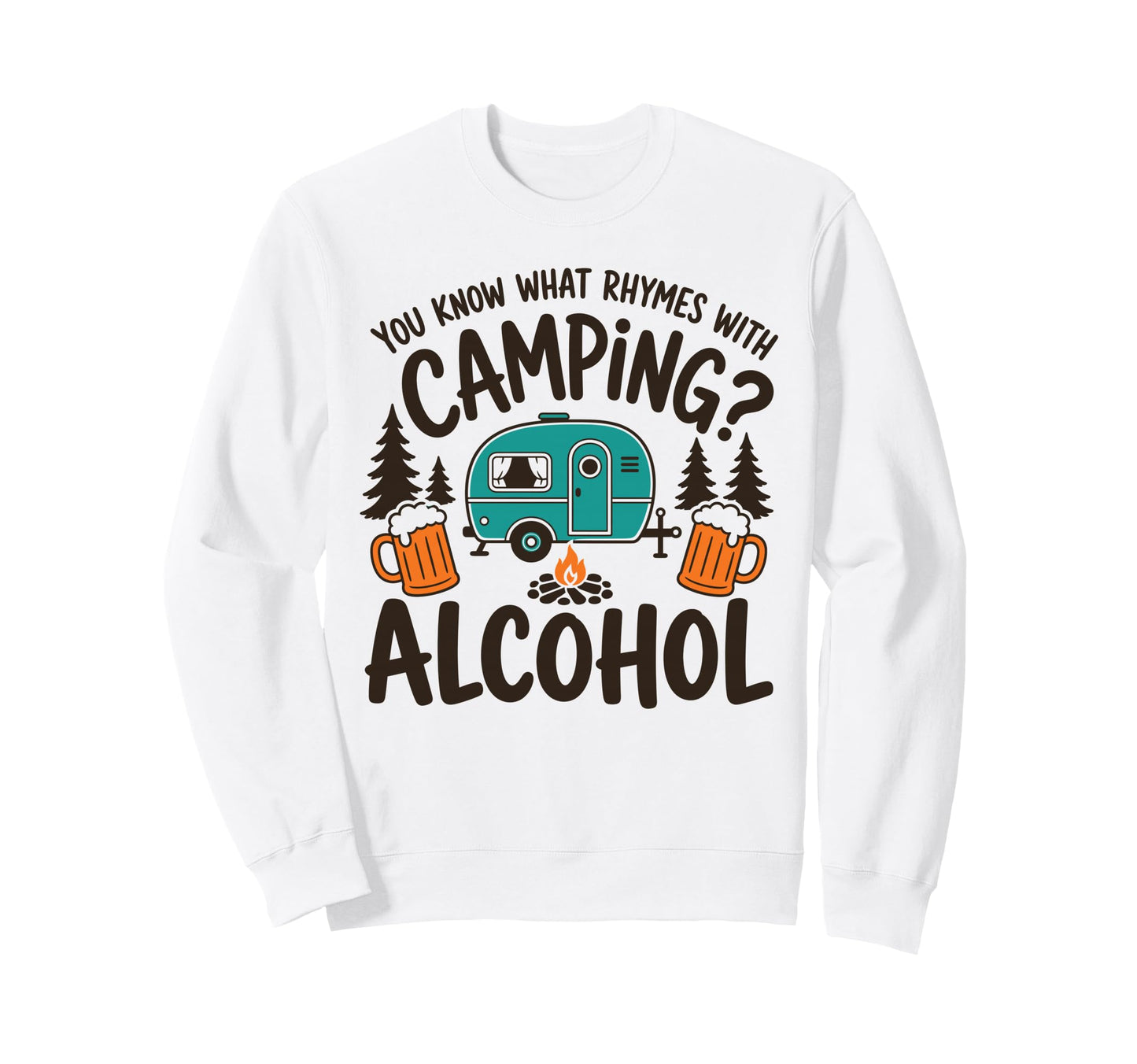 You Know What Rhymes Camping Sweatshirt - Casual Everyday Wear Men Women - T-Shirt, Sweatshirt, Hoodie