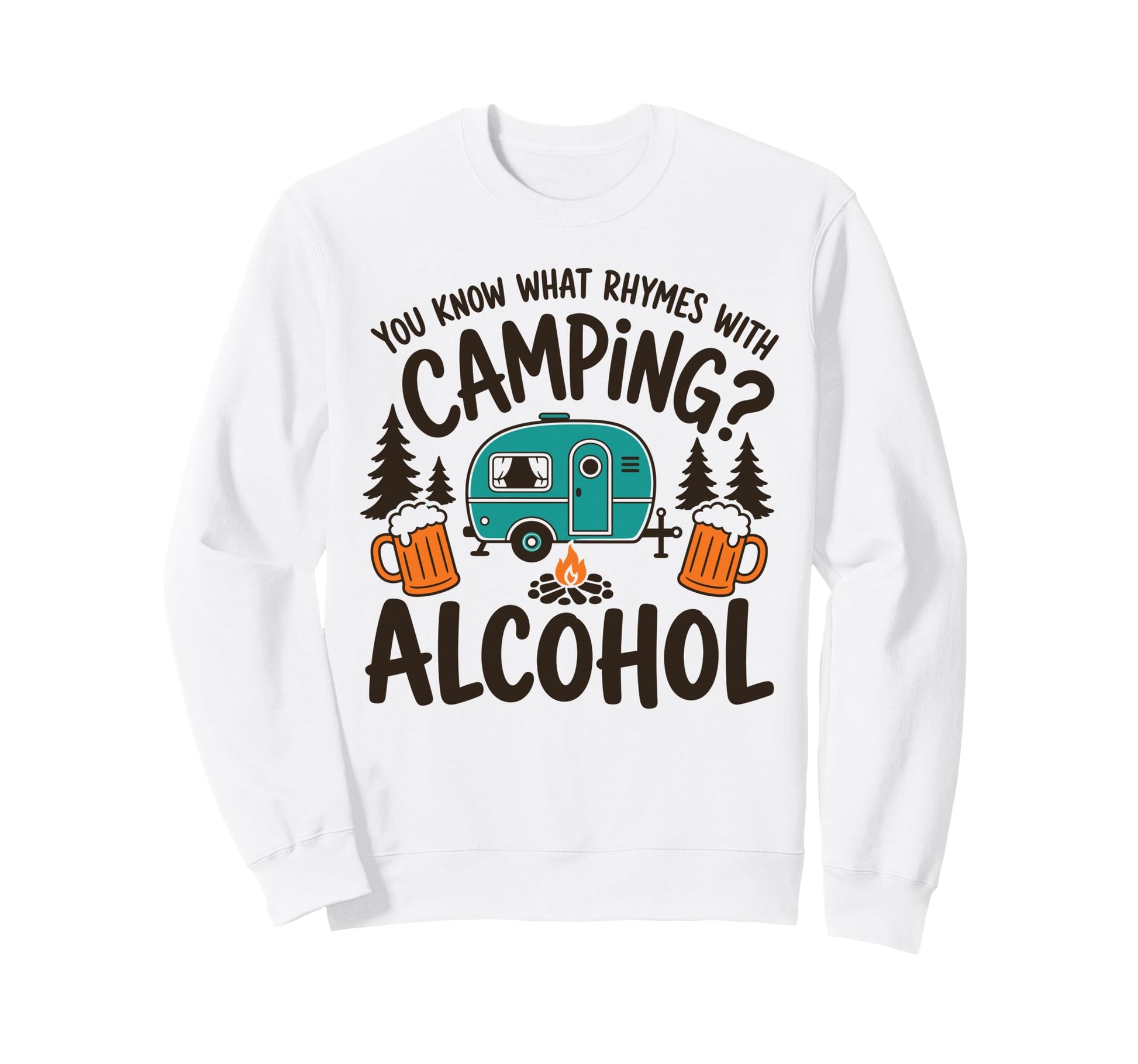 You Know What Rhymes Camping Sweatshirt - Casual Everyday Wear Men Women - T-Shirt, Sweatshirt, Hoodie