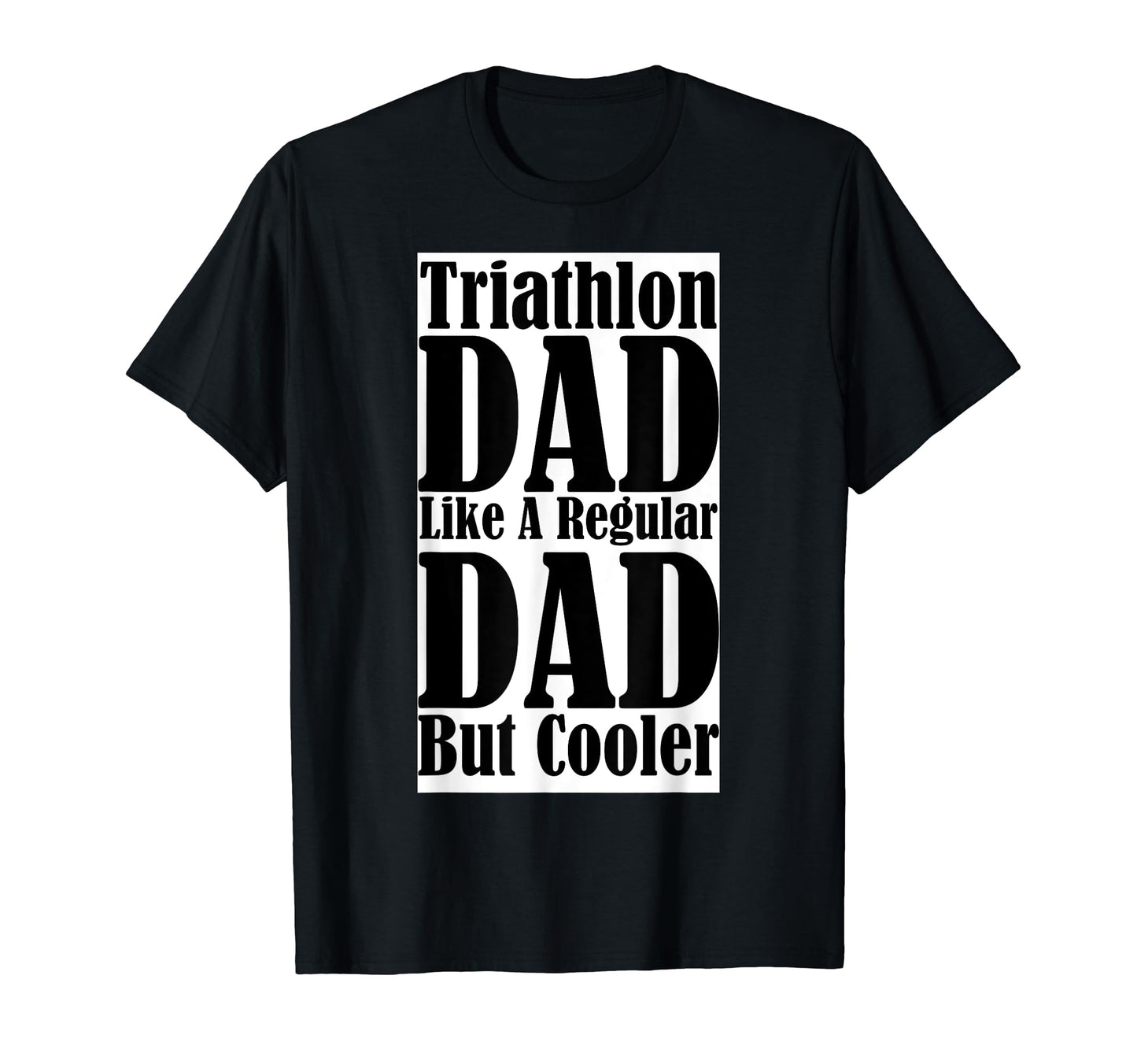 Swim Bike Run Funny Triathlon Dad T-Shirt - Novelty Apparel Unisex - T-Shirt, Sweatshirt, Hoodie