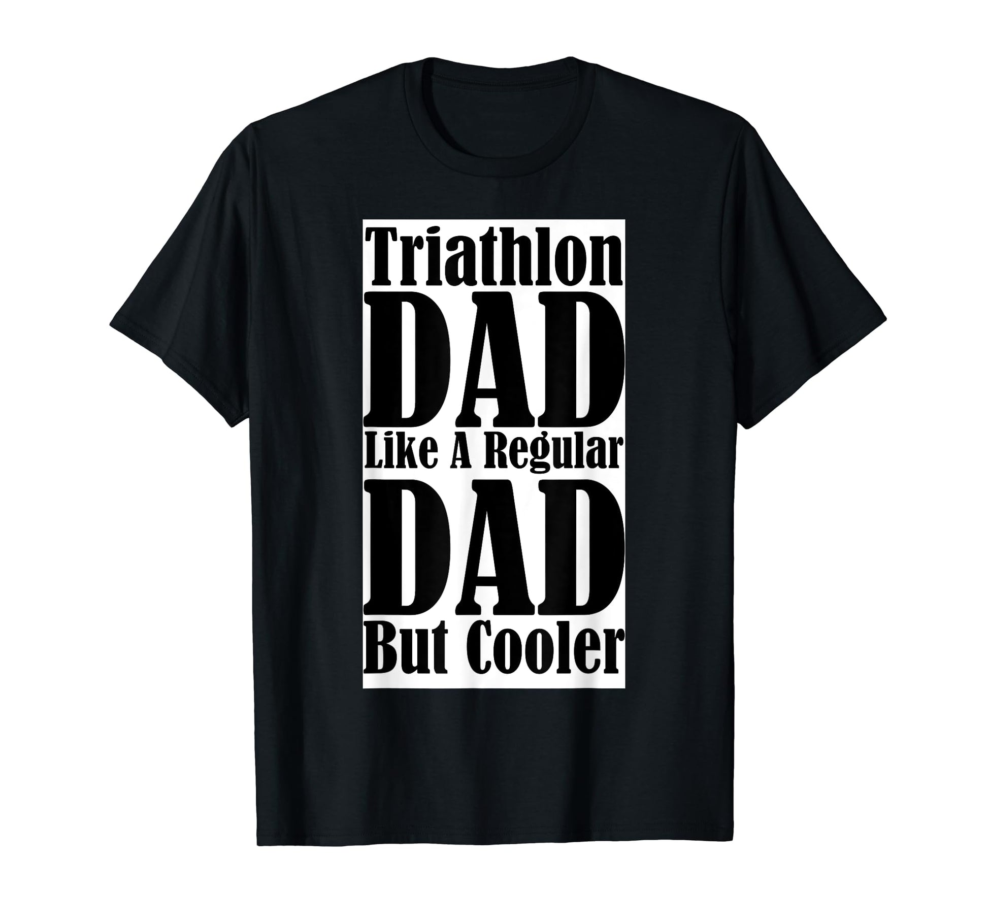 Swim Bike Run Funny Triathlon Dad T-Shirt - Novelty Apparel Unisex - T-Shirt, Sweatshirt, Hoodie