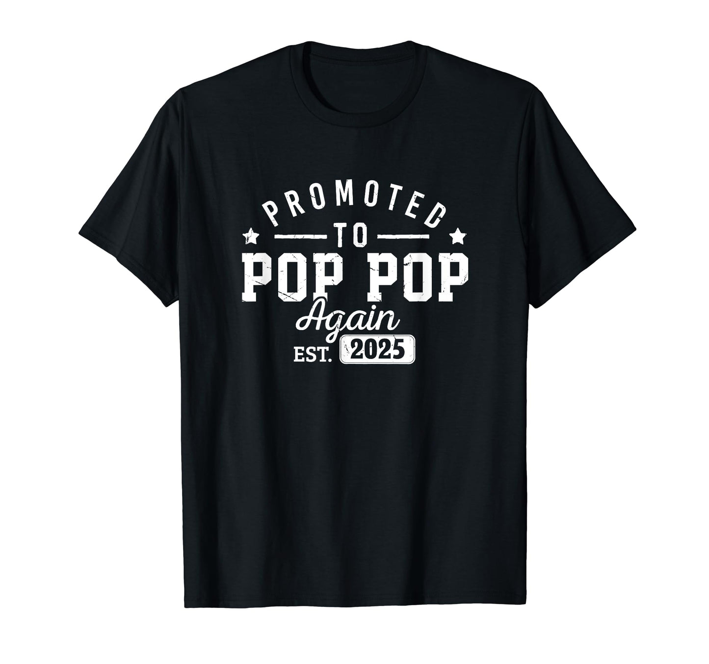 Promoted To Pop Pop Again Est 2025 New T-Shirt - Graphic Print Men Women - T-Shirt, Sweatshirt, Hoodie