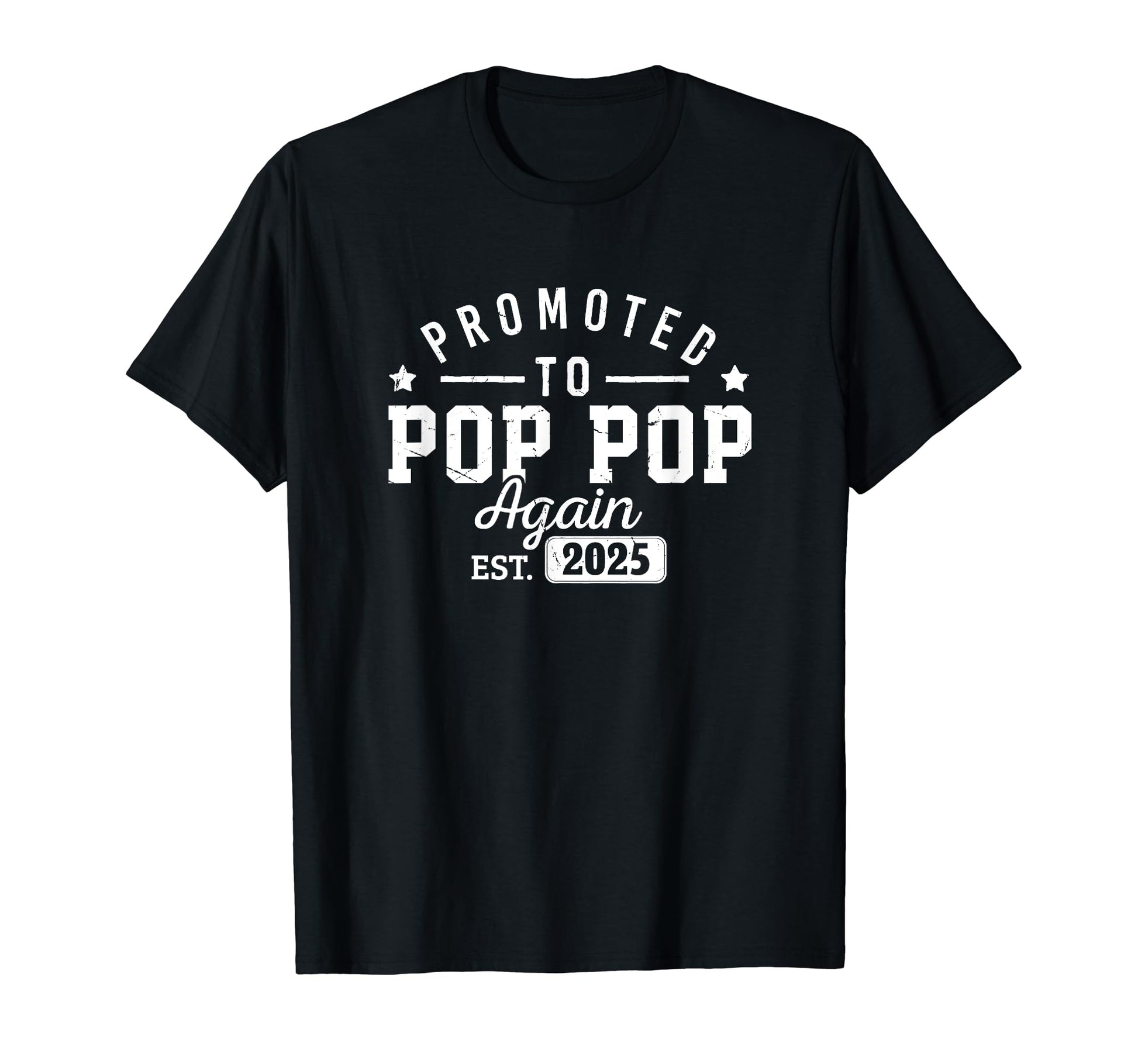 Promoted To Pop Pop Again Est 2025 New T-Shirt - Graphic Print Men Women - T-Shirt, Sweatshirt, Hoodie