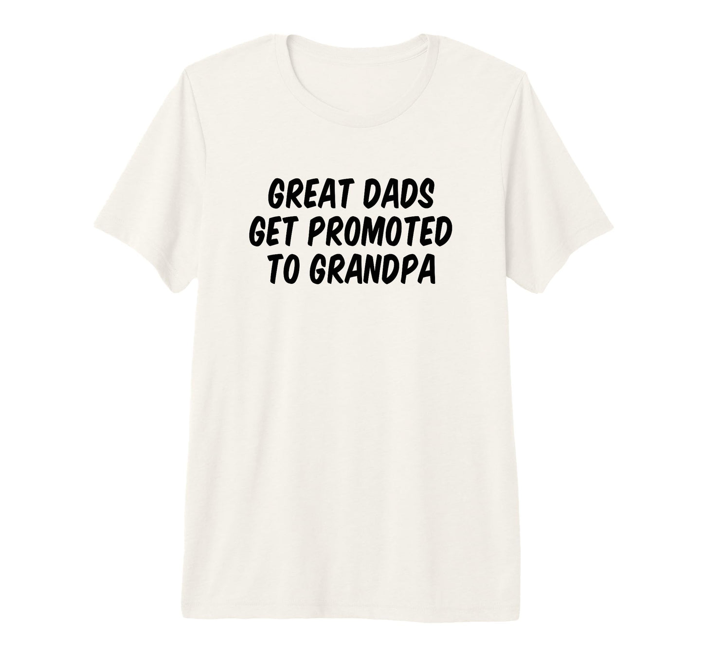 Great Dads Get Promoted To Grandpa Tri T-Shirt - Novelty Apparel Unisex - T-Shirt, Sweatshirt, Hoodie