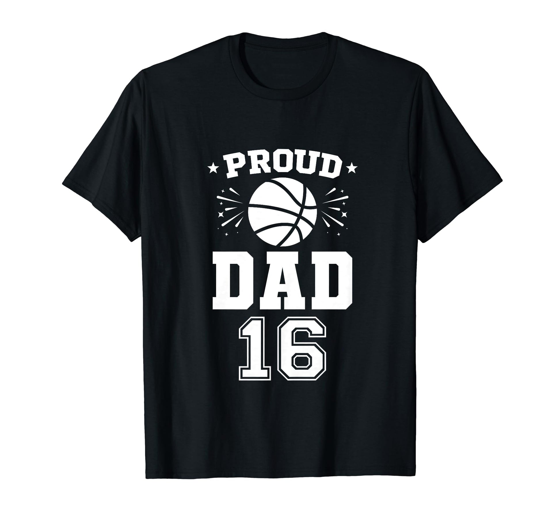 Proud Basketball Dad Number 16 T-Shirt - Casual Everyday Wear Unisex - T-Shirt, Sweatshirt, Hoodie